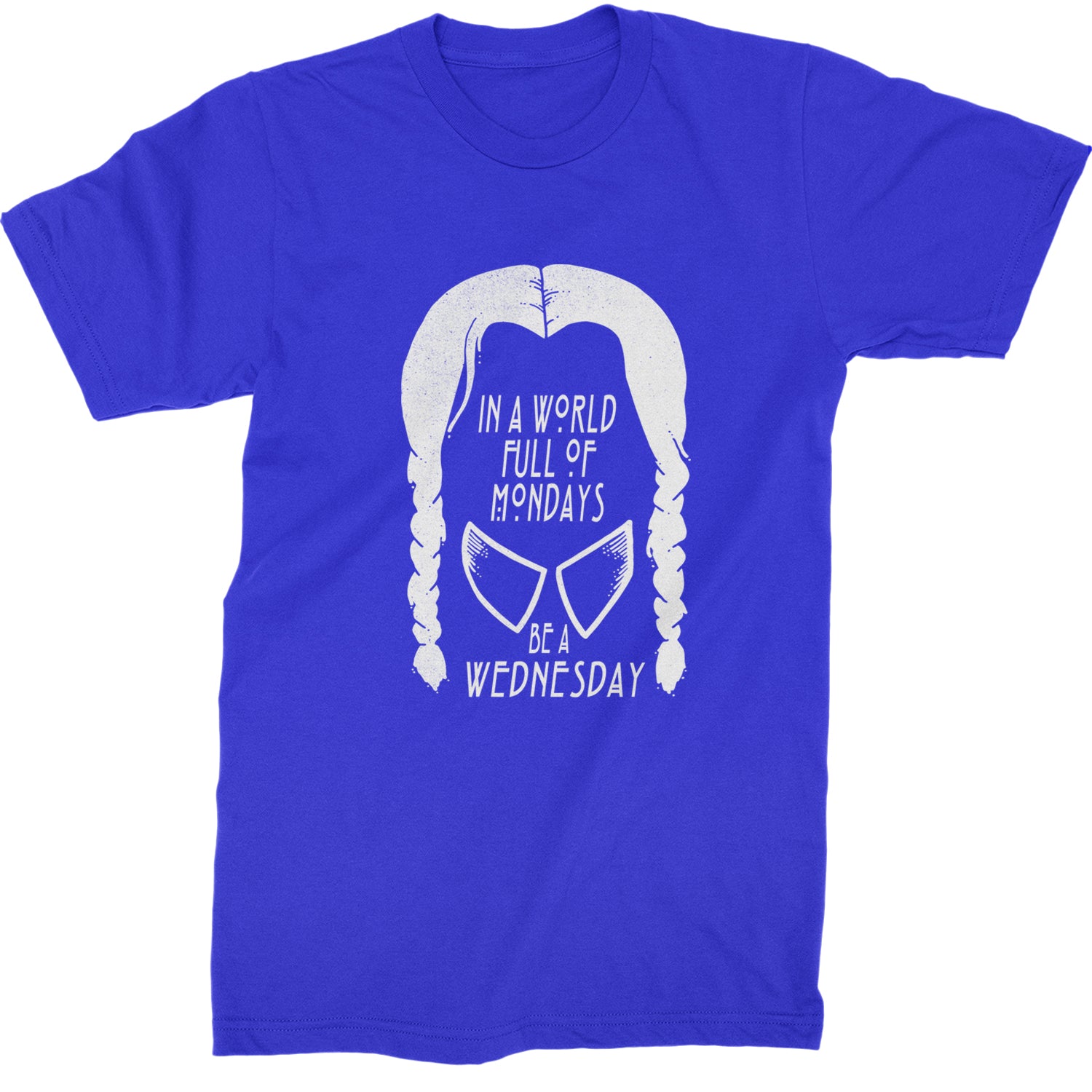 In  A World Full Of Mondays, Be A Wednesday Mens T-shirt Royal Blue