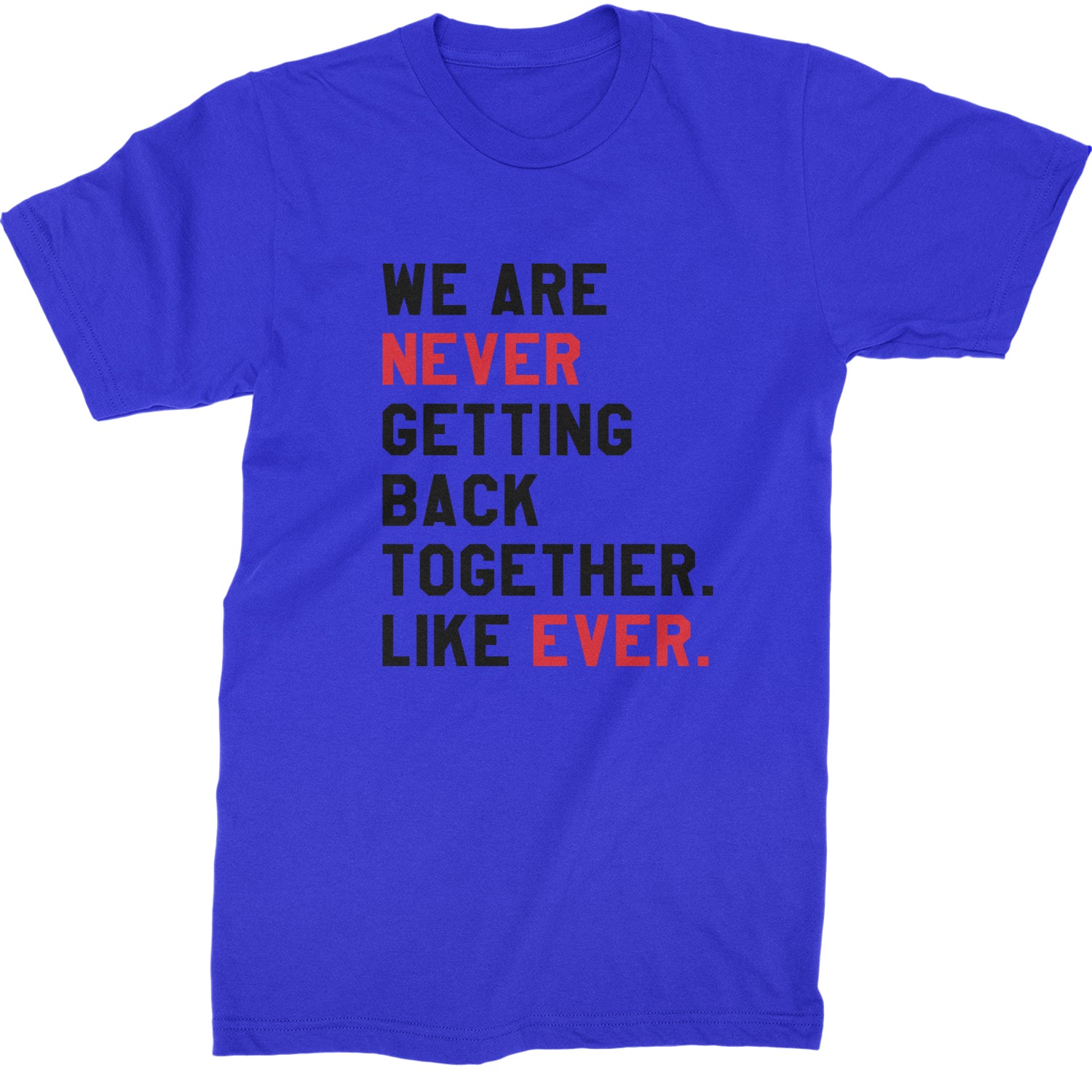 We Are Never Getting Back Together TTPD Eras Outfit Mens T-shirt Royal Blue