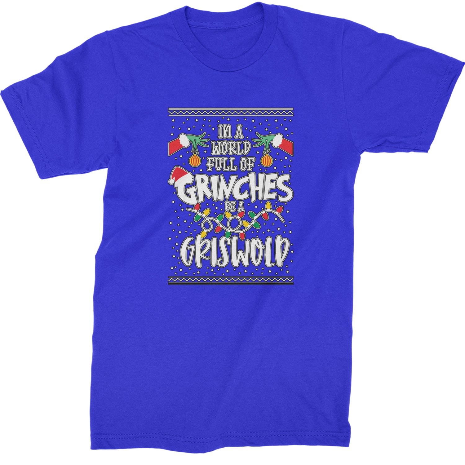 In A World Full Of Grinches, Be A Griswold  Mens T-shirt Royal Blue