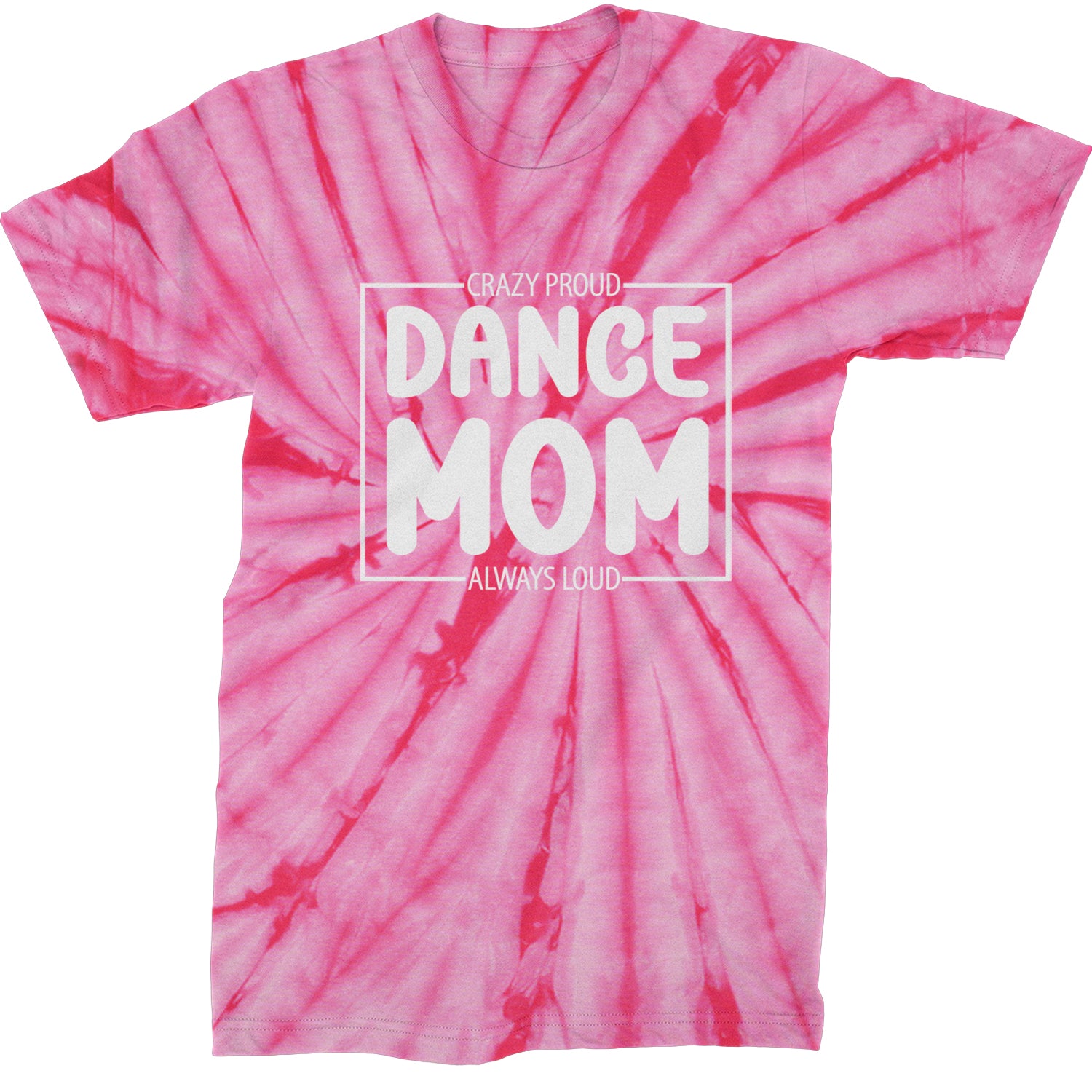 Dance Mom Crazy Loud Always Proud Mens T-shirt Tie-Dye Spider Pink