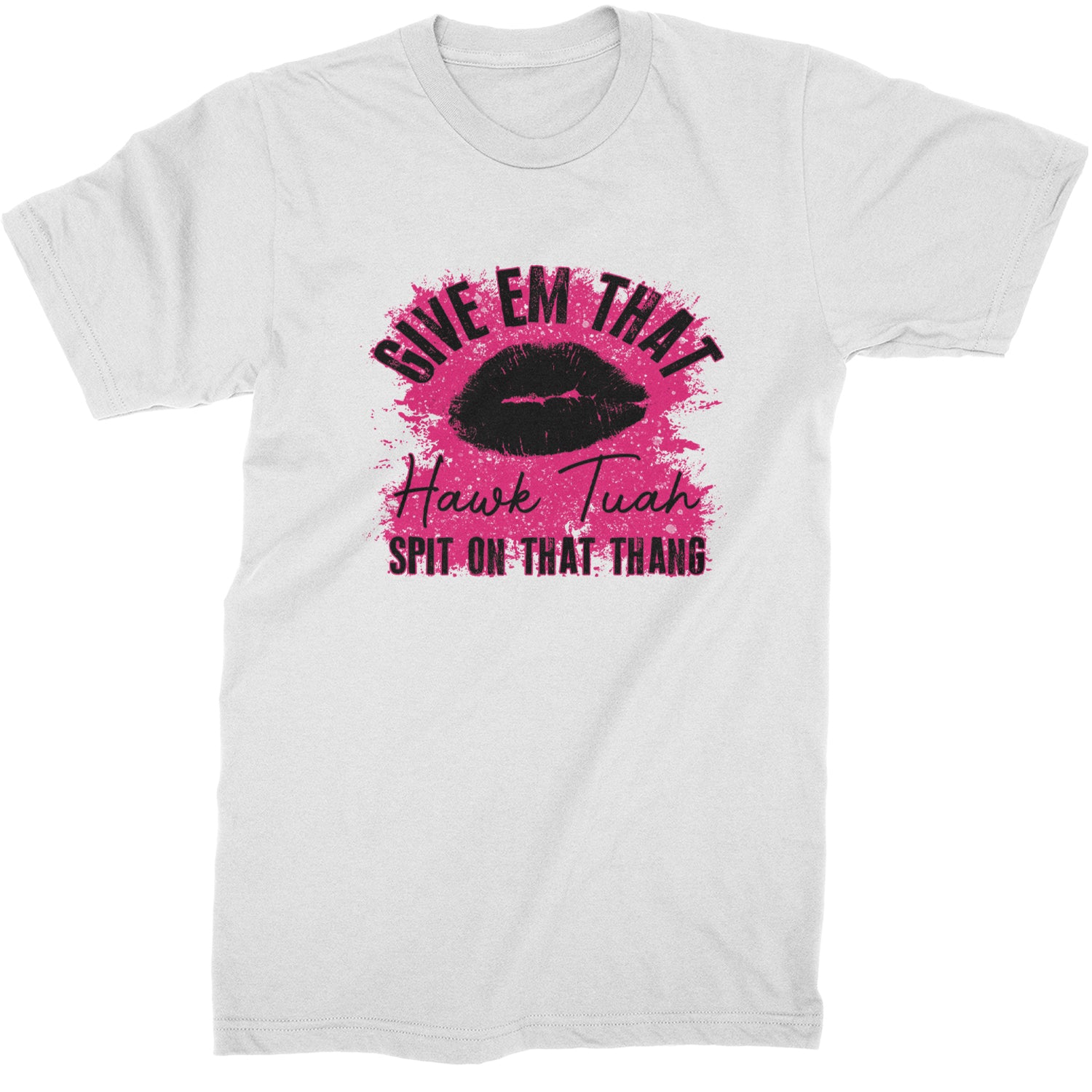 Give 'Em Hawk Tuah Spit On That Thang Mens T-shirt White