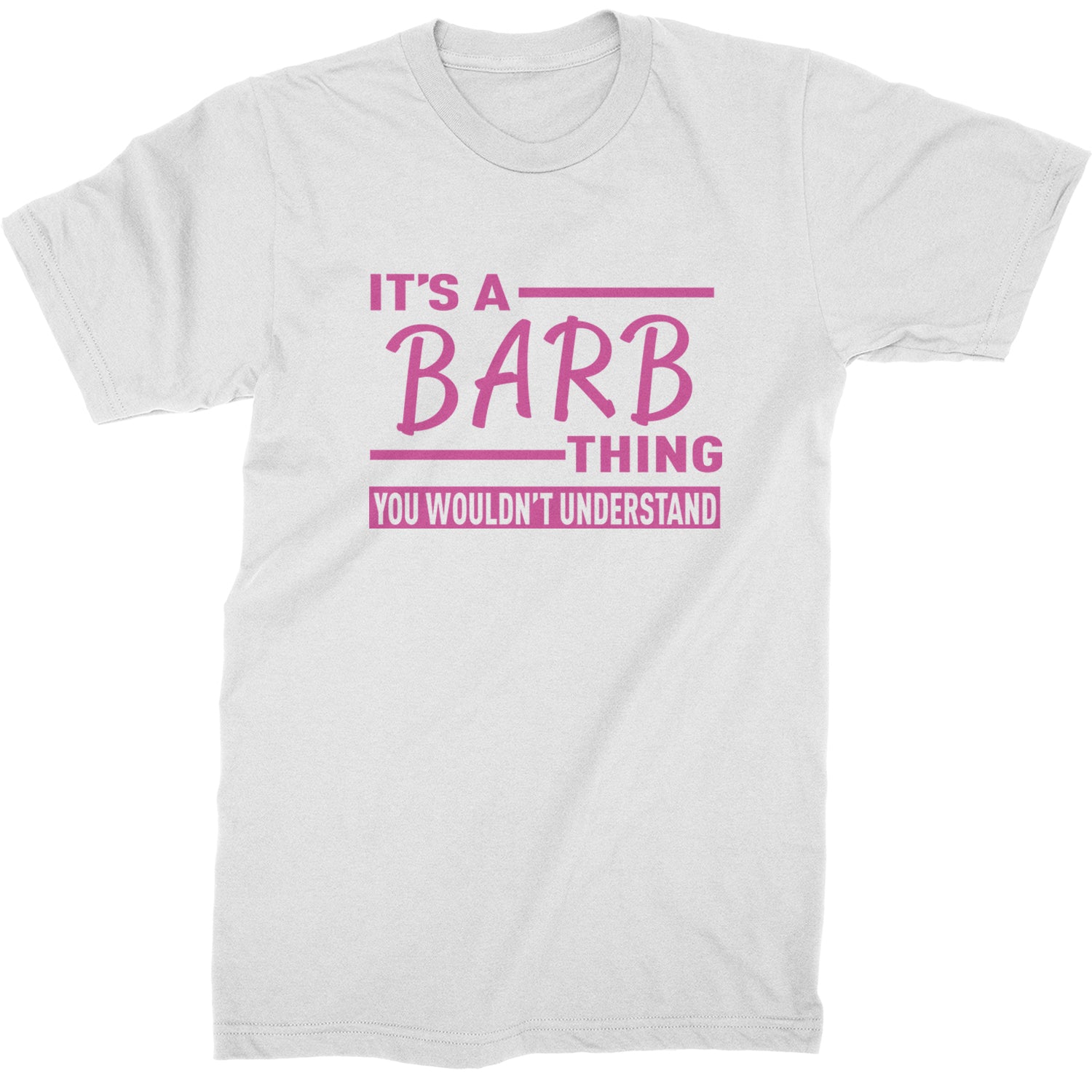 It's A Barb Thing, You Wouldn't Understand Mens T-shirt