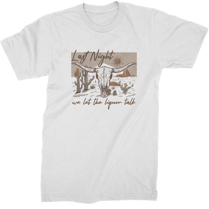 Last Night We Let The Liquor Talk Country Music Western Mens T-shirt