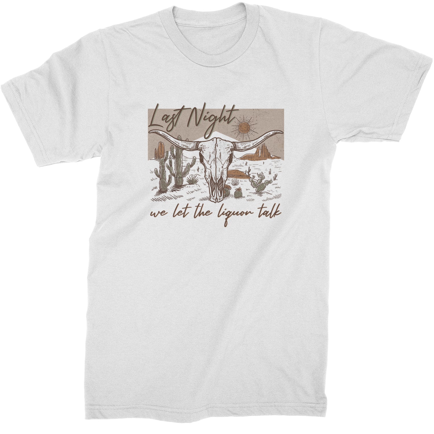 Last Night We Let The Liquor Talk Country Music Western Mens T-shirt White