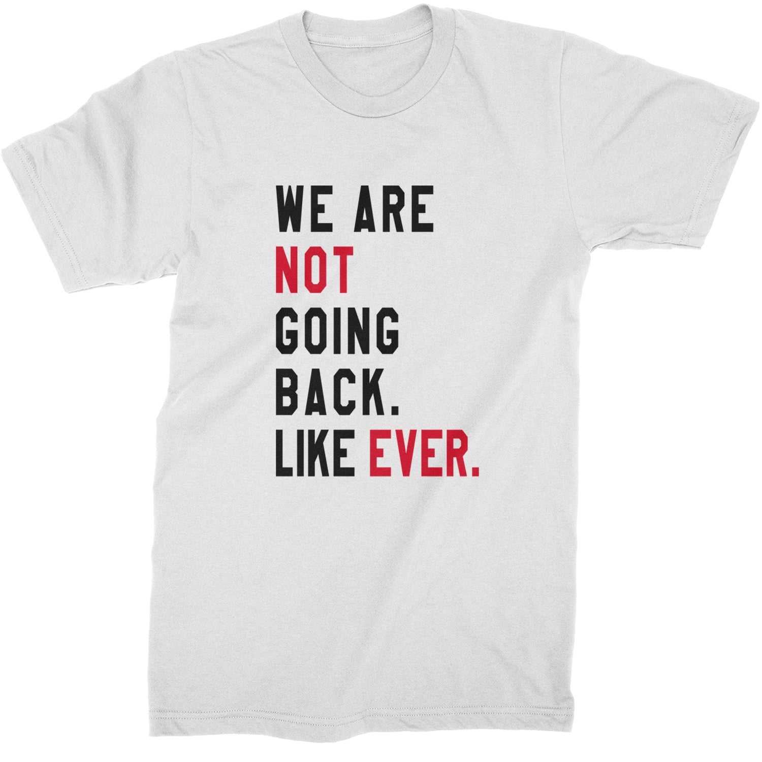 We Are Not Going Back Like Ever Vote For Kamala Mens T-shirt White