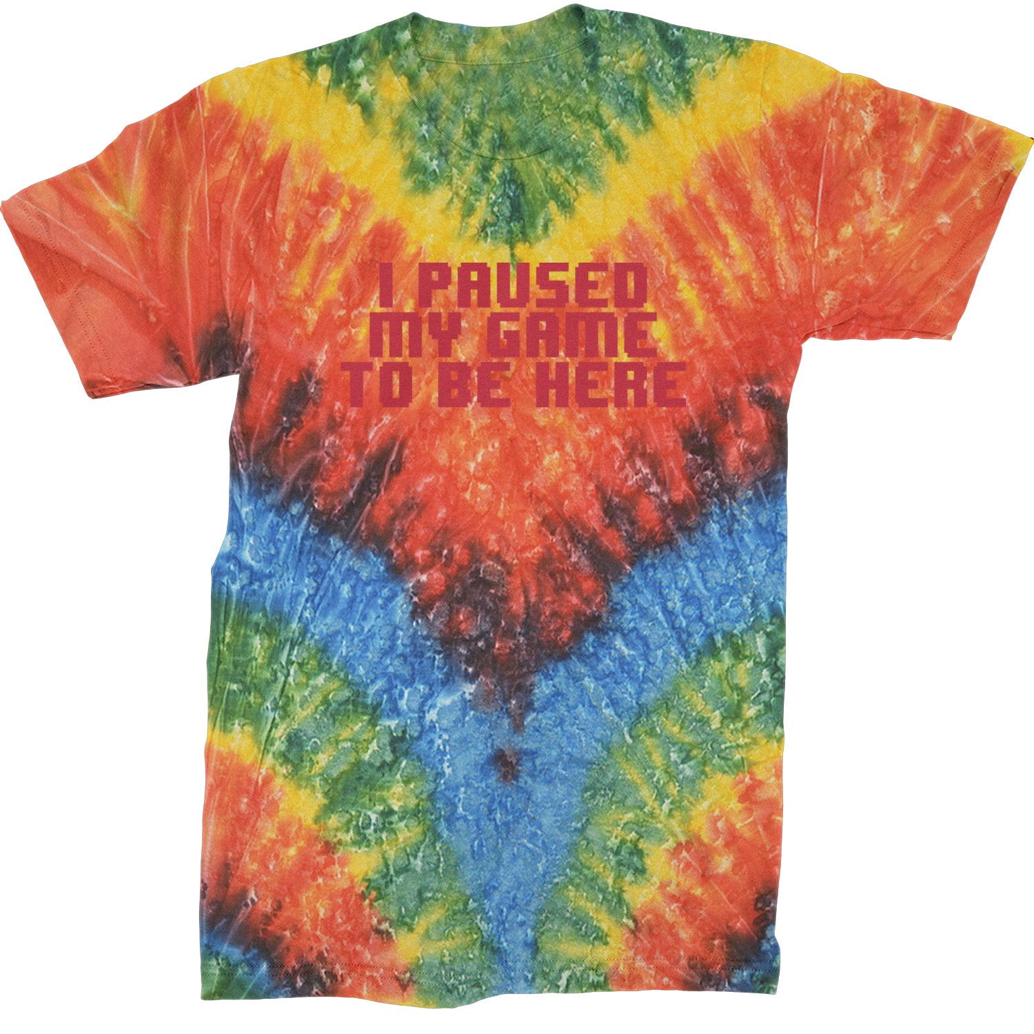 I Paused My Game To Be Here Funny Video Gamer Mens T-shirt Tie-Dye Woodstock