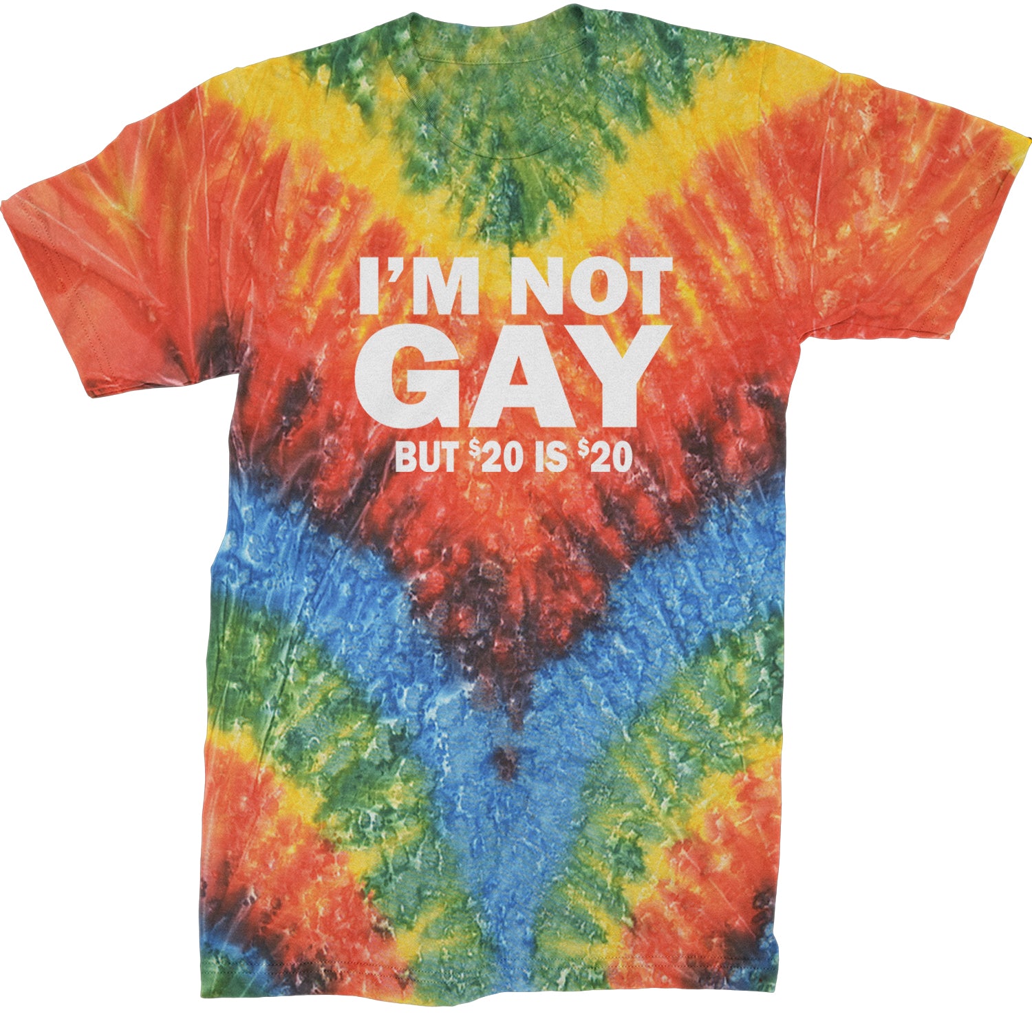 I'm Not Gay, But $20 Bucks is $20 Bucks Mens T-shirt Tie-Dye Woodstock