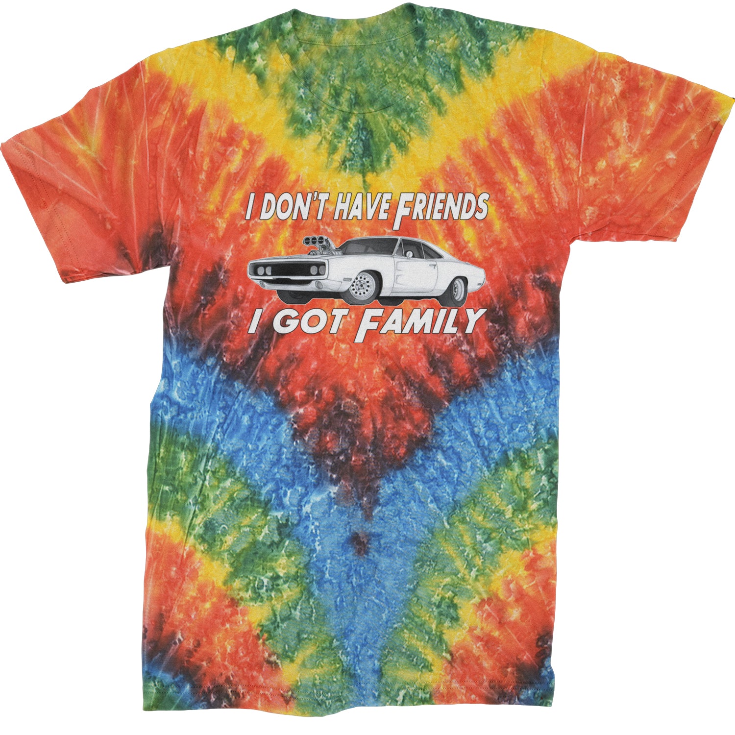 I Don't Have Friends, I Got Family  Mens T-shirt Tie-Dye Woodstock