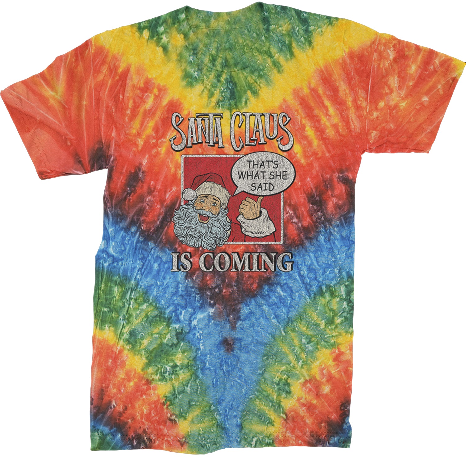 Santa Claus Is Coming - That's What She Said  Mens T-shirt Tie-Dye Woodstock