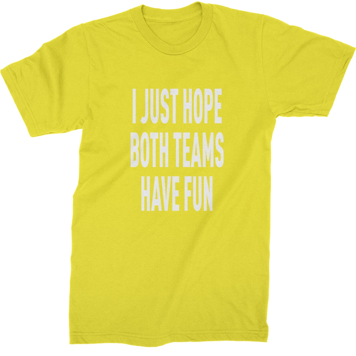 I Just Hope Both Teams Have Fun Sports Mens T-shirt Yellow