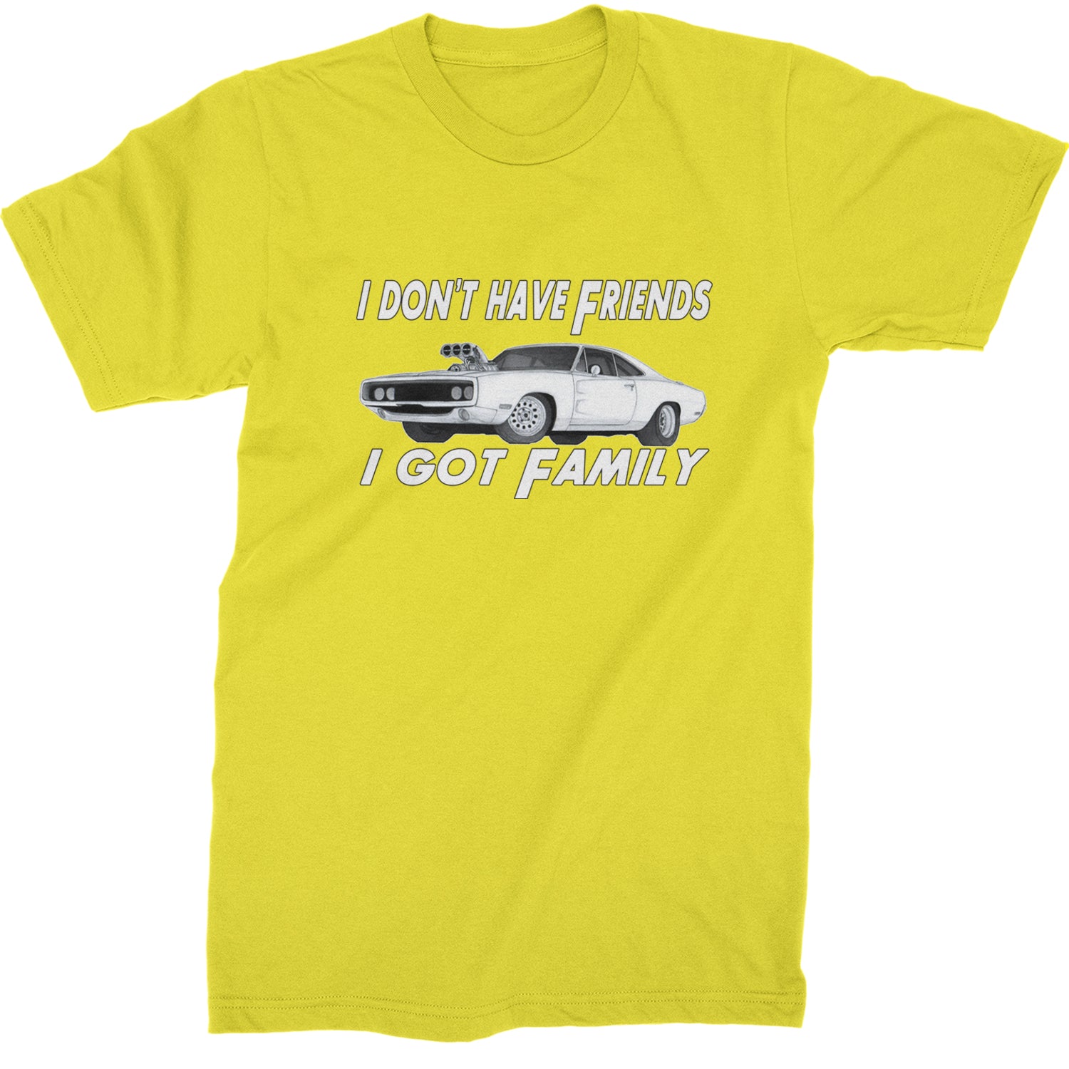 I Don't Have Friends, I Got Family  Mens T-shirt Yellow