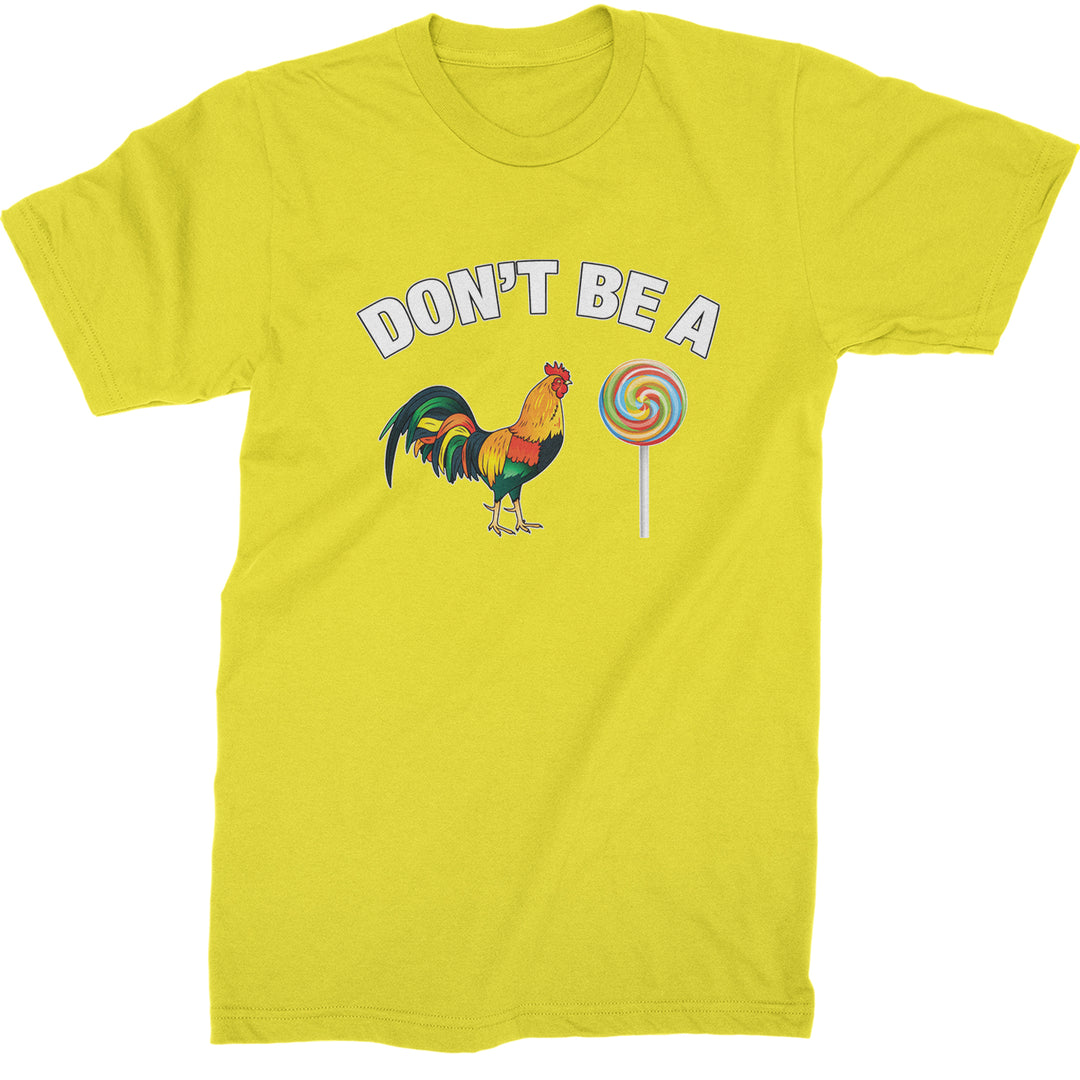 Men's Heavyweight Cotton T-Shirt with a rooster and swirl lollipop graphic under the words "DON'T BE A"