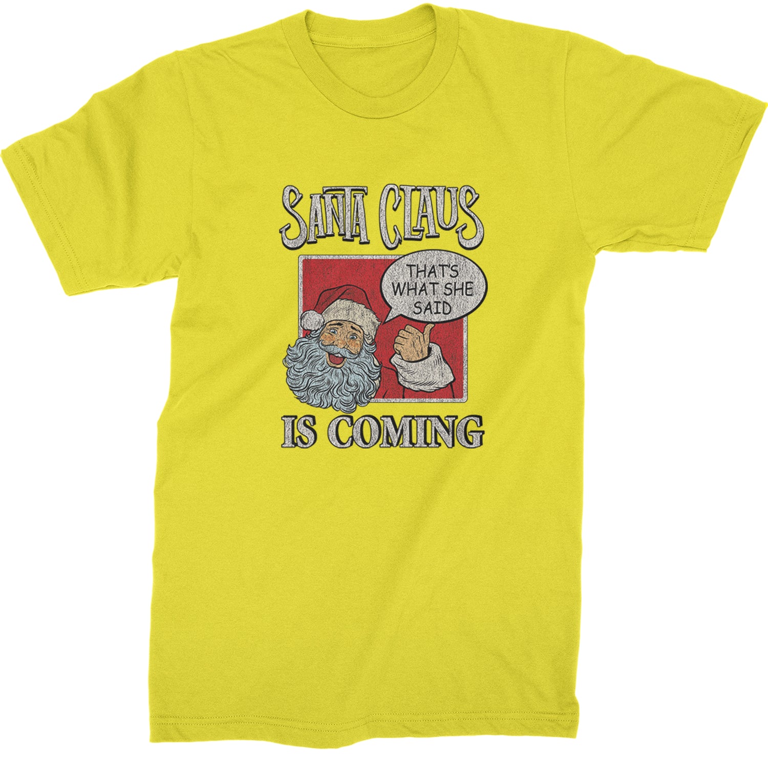 Santa Claus Is Coming - That's What She Said  Mens T-shirt Yellow