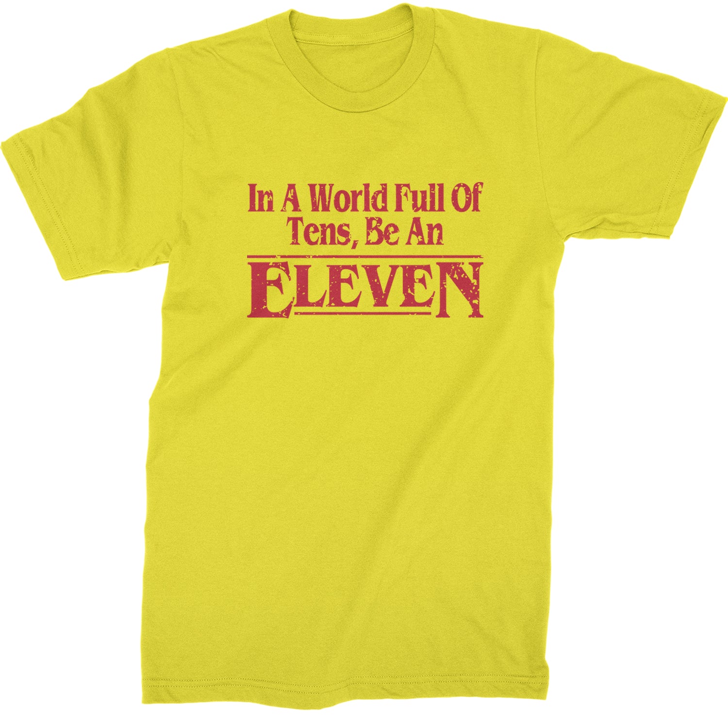 In A World Full Of Tens, Be An Eleven Mens T-shirt Yellow