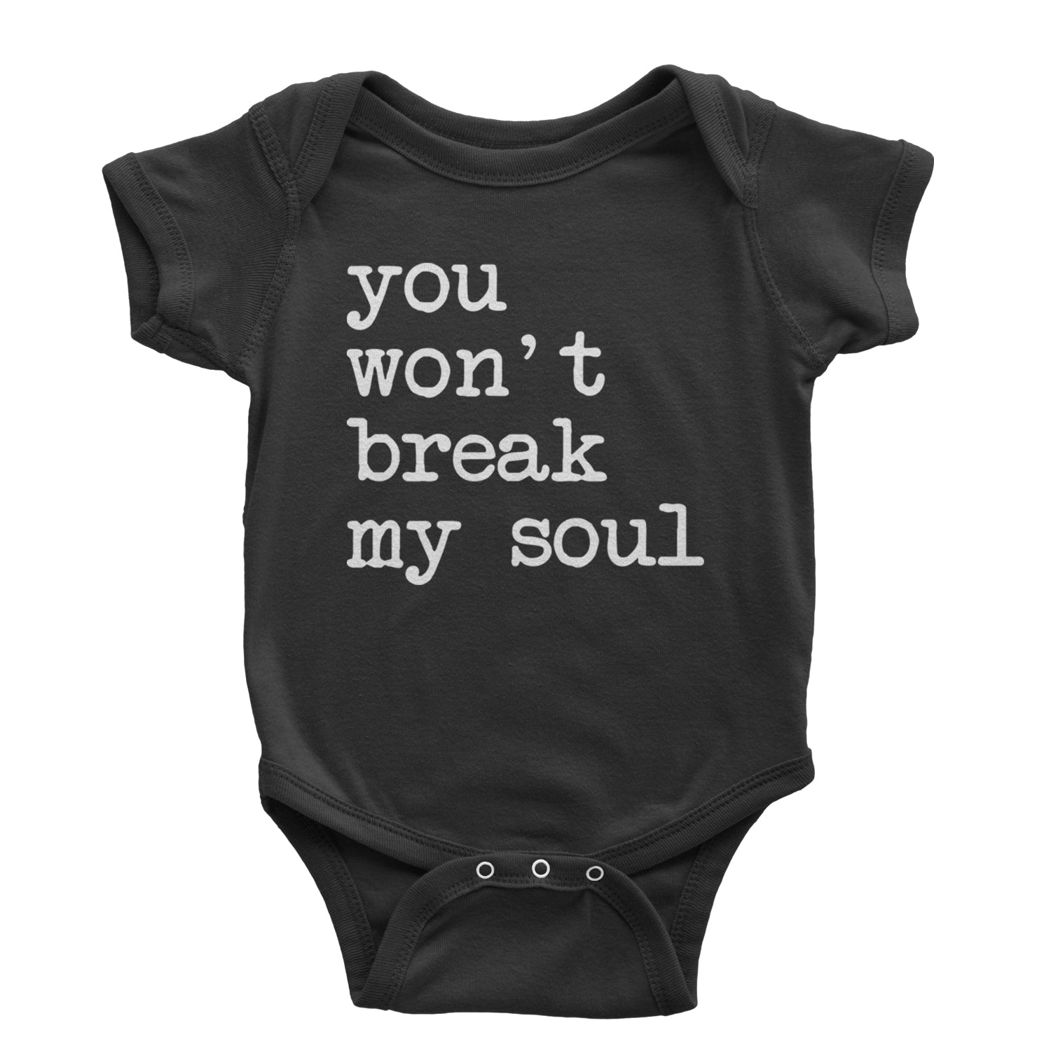 You Won't Break My Soul  Infant One-Piece Romper Bodysuit and Toddler T-shirt Black