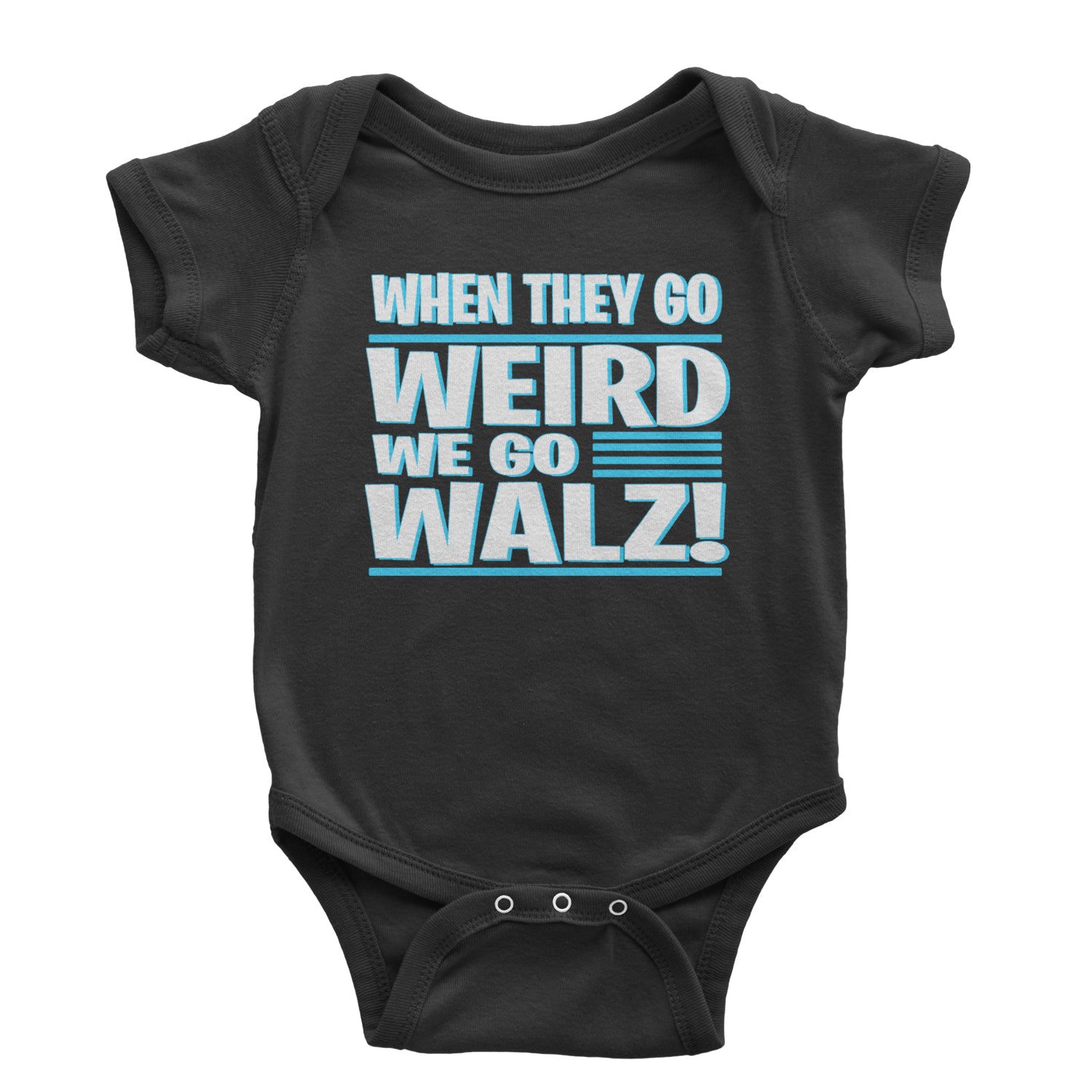 When They Go Weird We Go Walz Infant One-Piece Romper Bodysuit and Toddler T-shirt Black