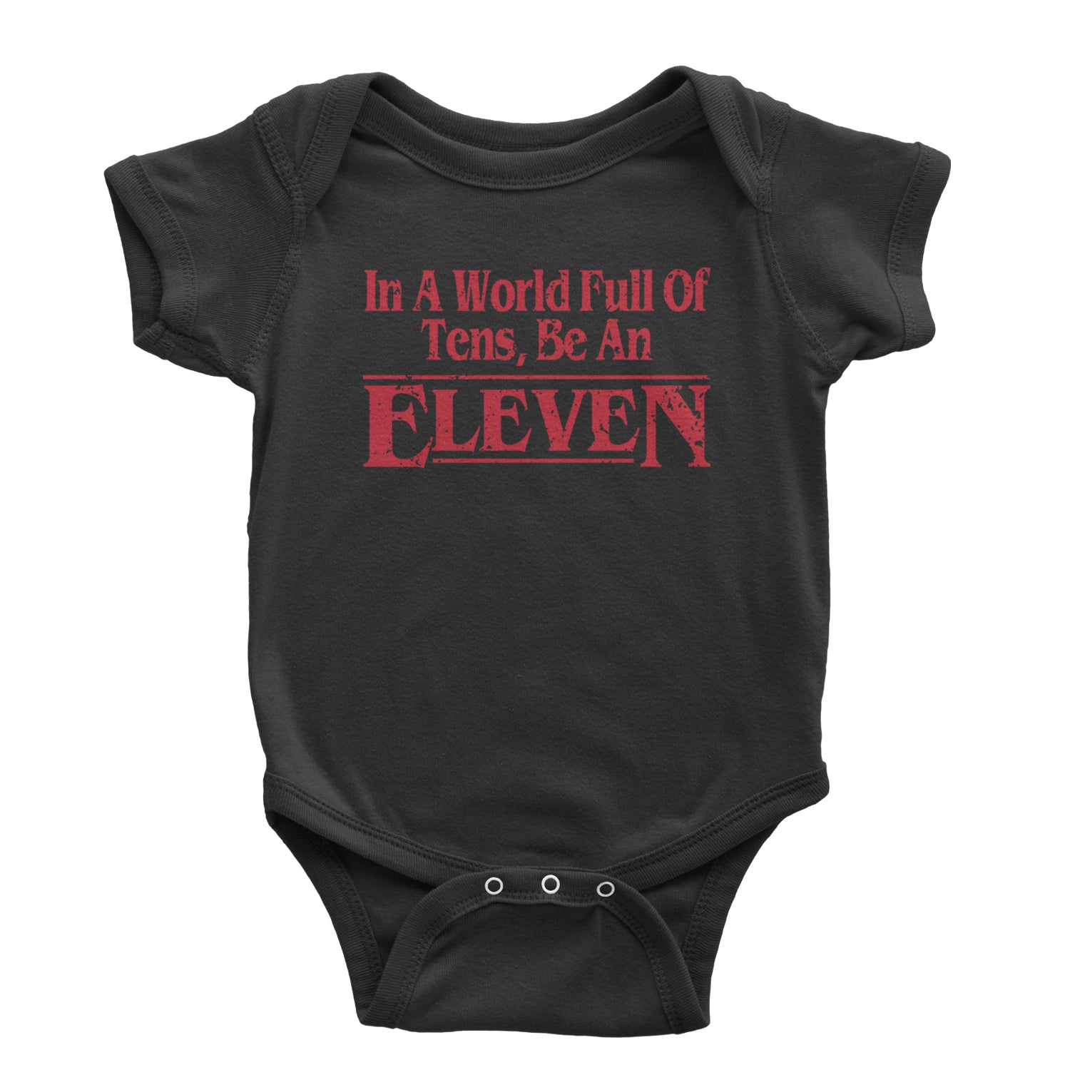 In A World Full Of Tens, Be An Eleven Infant One-Piece Romper Bodysuit and Toddler T-shirt Black