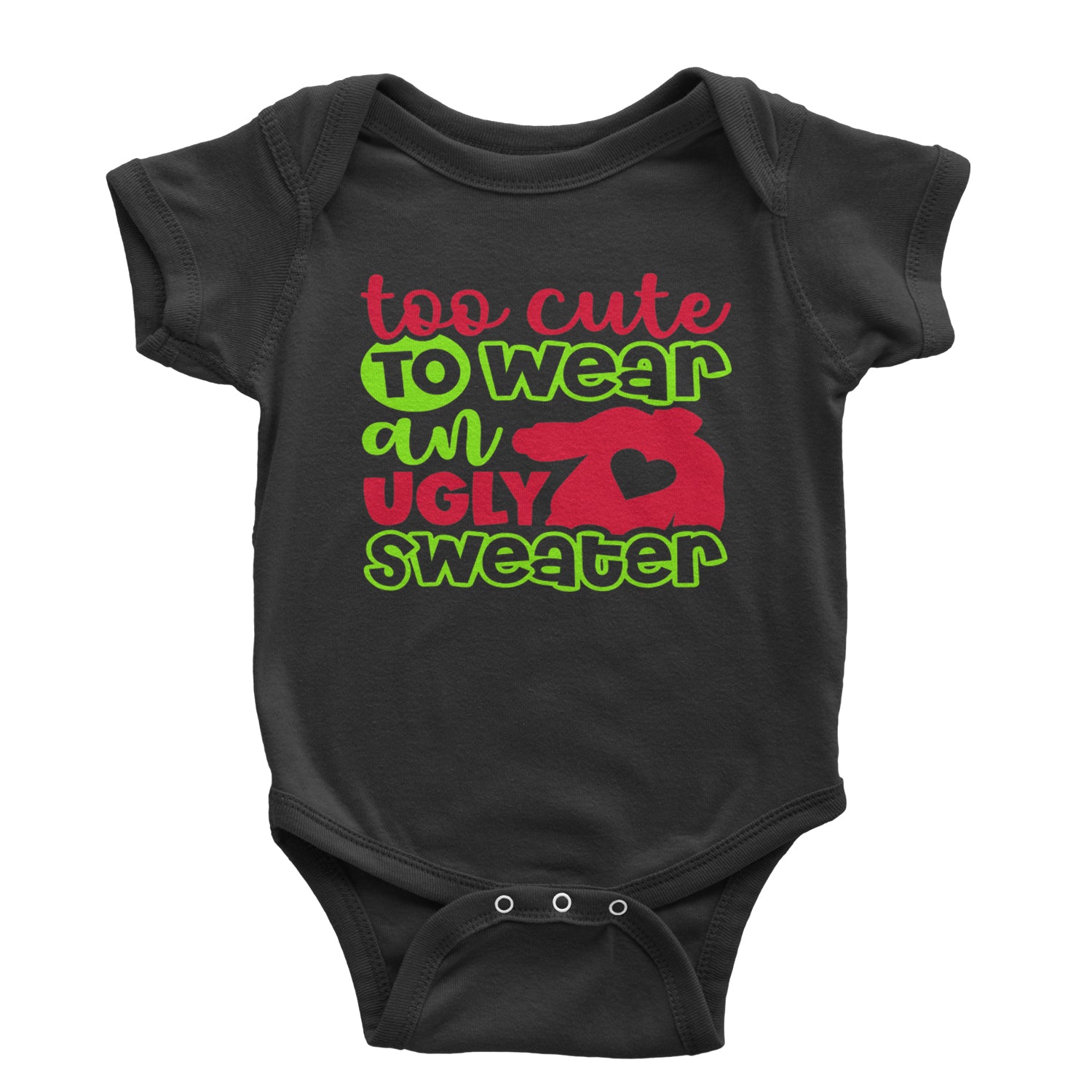 Too Cute to Wear an Ugly Christmas Sweater Infant One-Piece Romper Bodysuit and Toddler T-shirt Black