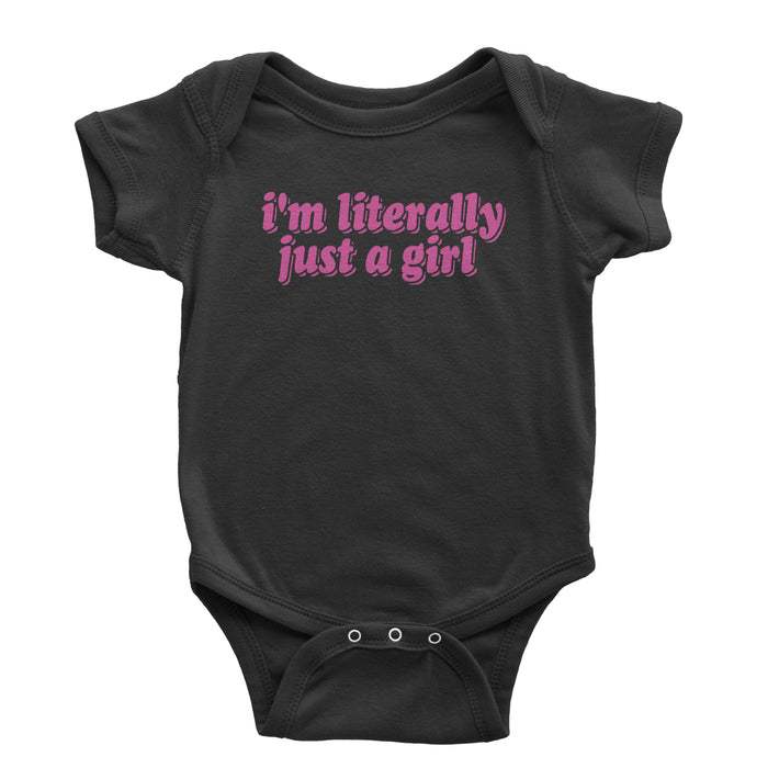 I'm Literally Just A Girl Infant One-Piece Romper Bodysuit or Toddler T-shirt
