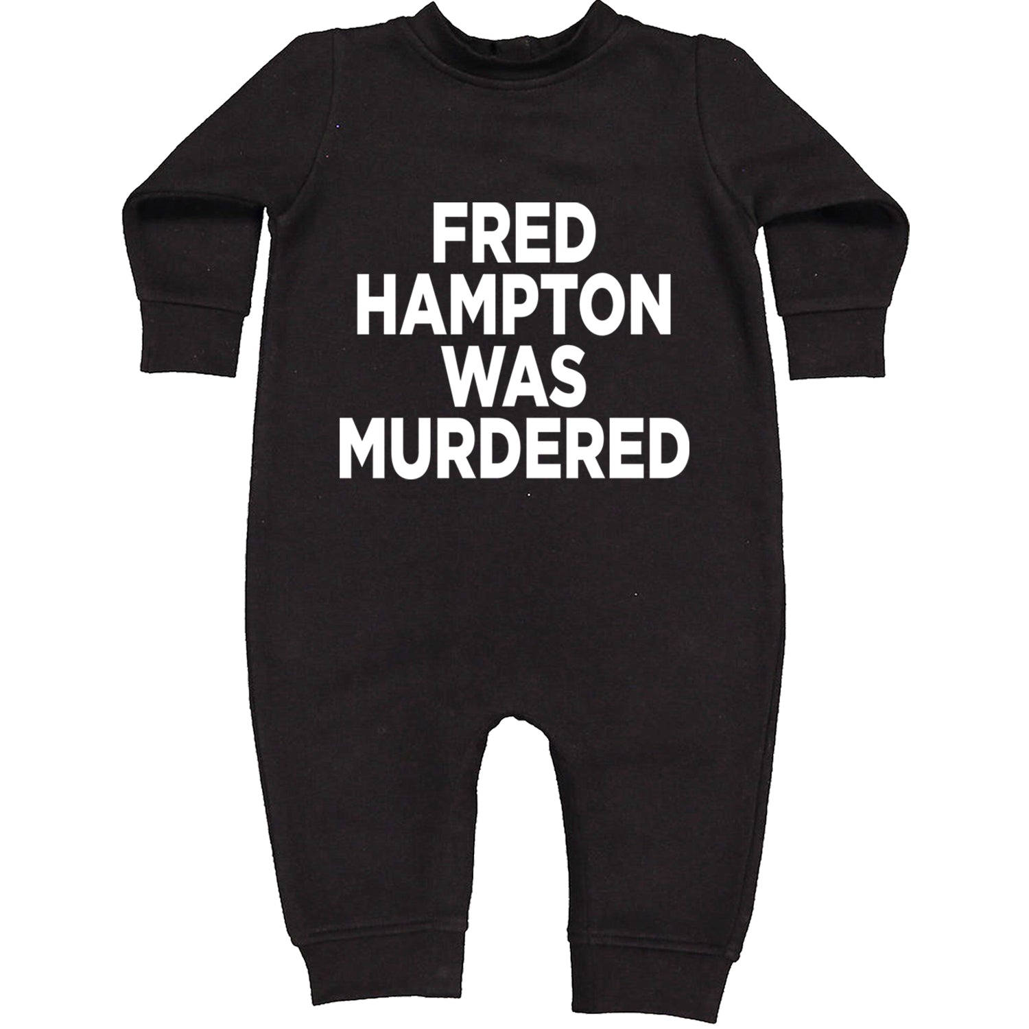 Fred Hampton Was Murdered Toddler Hoodie And Infant Fleece Romper Black