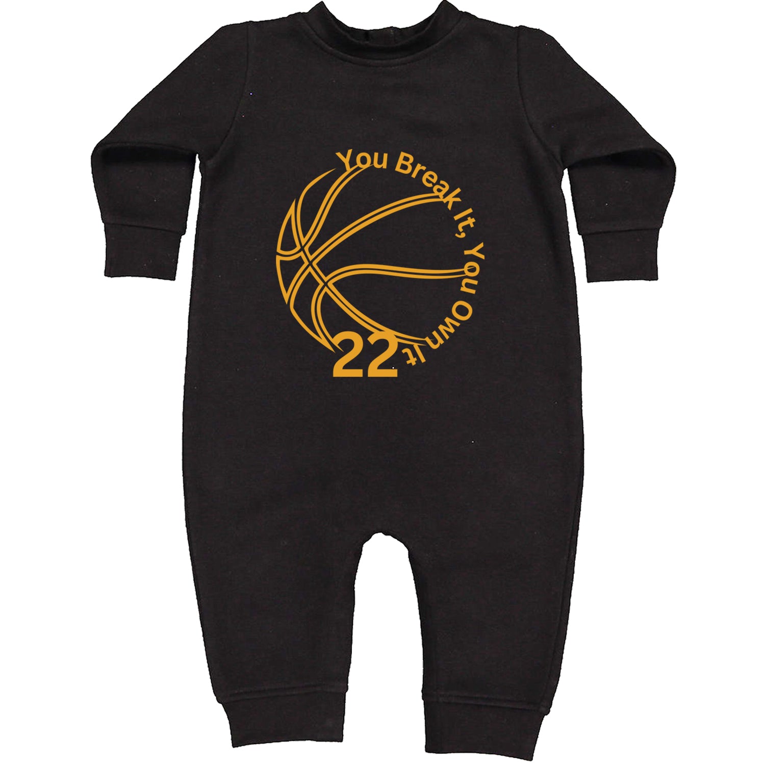 You Break It You Own It 22 Basketball Toddler Hoodie And Infant Fleece Romper Black