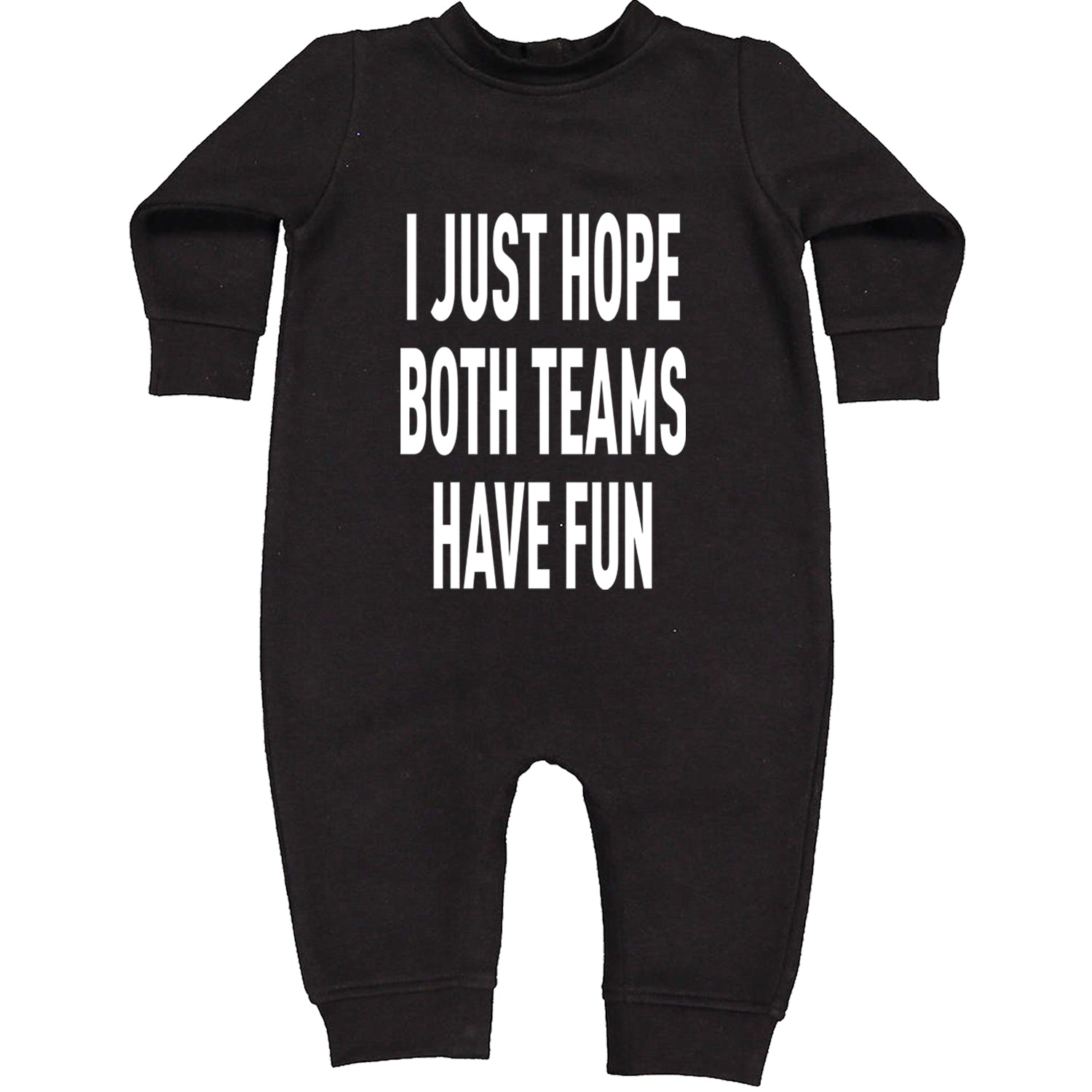 I Just Hope Both Teams Have Fun Sports Toddler Hoodie And Infant Fleece Romper Black