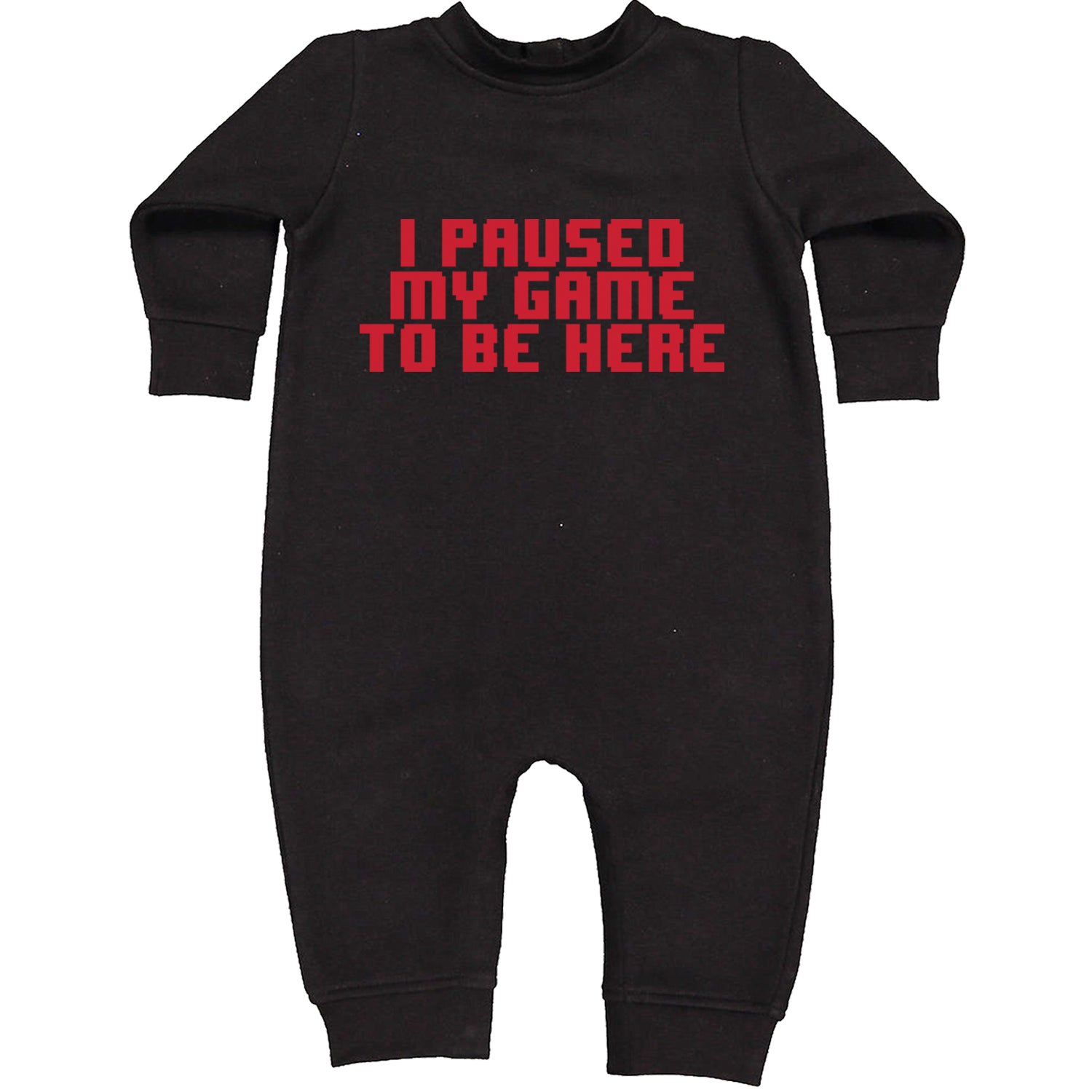 I Paused My Game To Be Here Funny Video Gamer Toddler Hoodie And Infant Fleece Romper Black