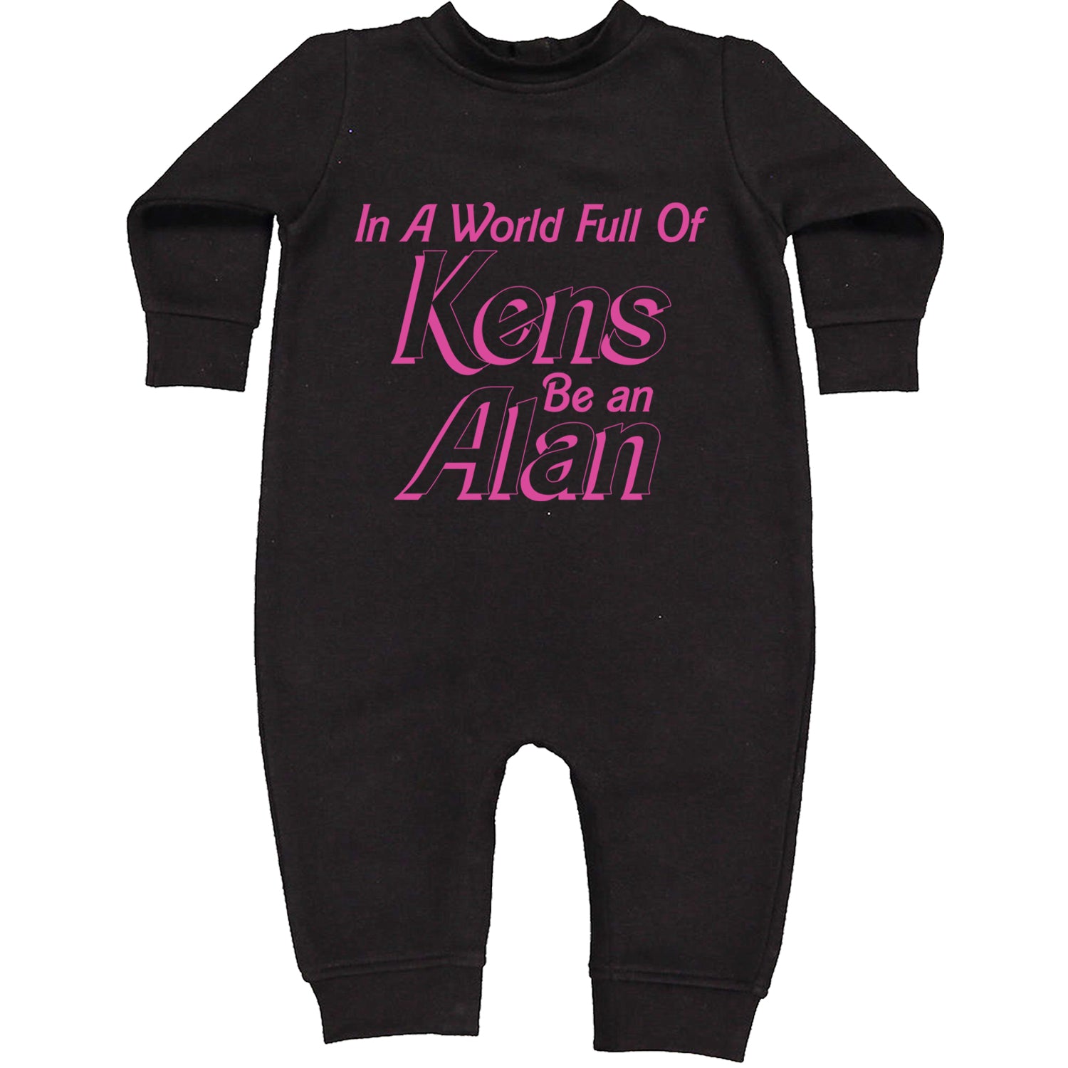 In A World Full Of Kens, Be an Alan Toddler Hoodie And Infant Fleece Romper Black