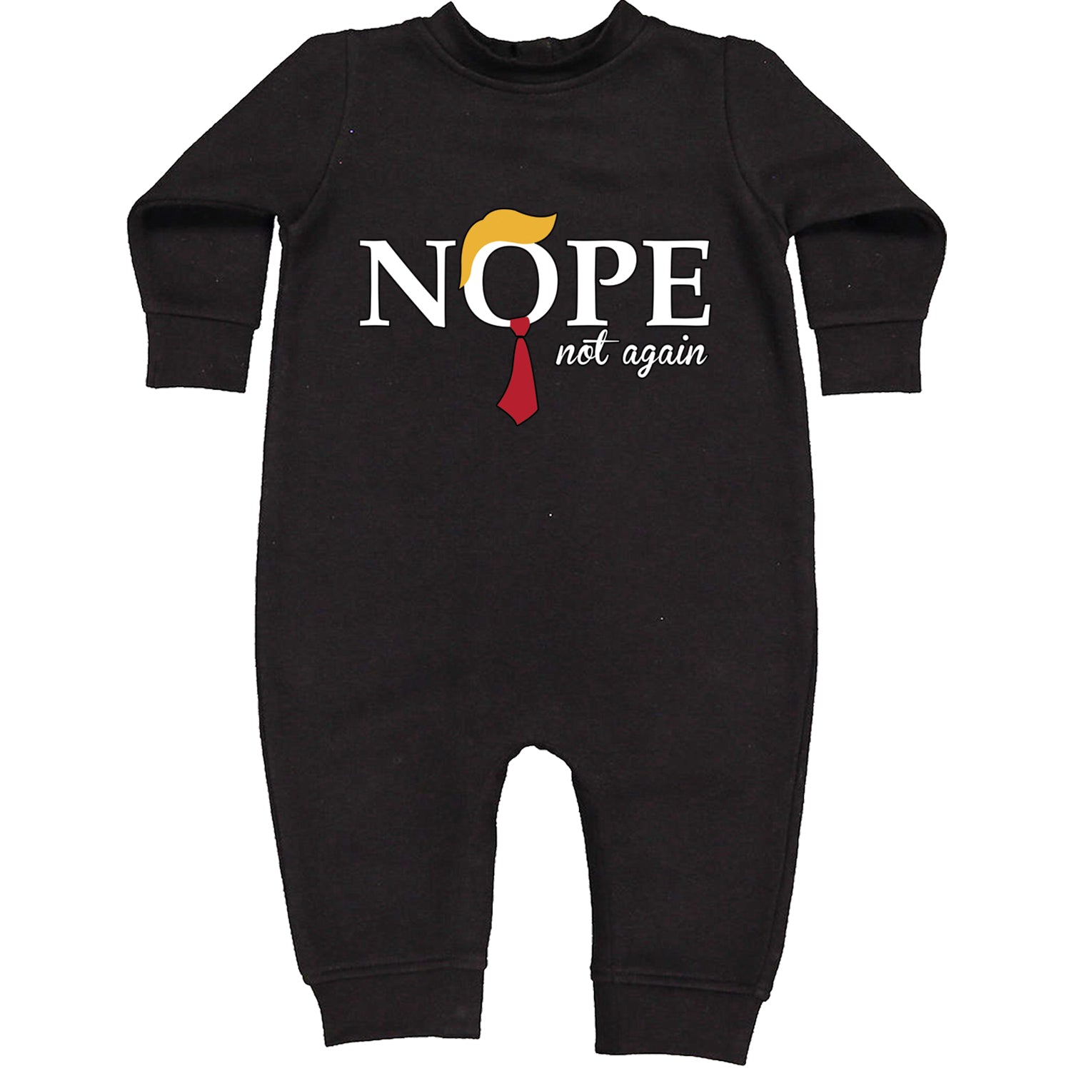 Nope Not Again Anti-Trump 2024 Toddler Hoodie And Infant Fleece Romper Black