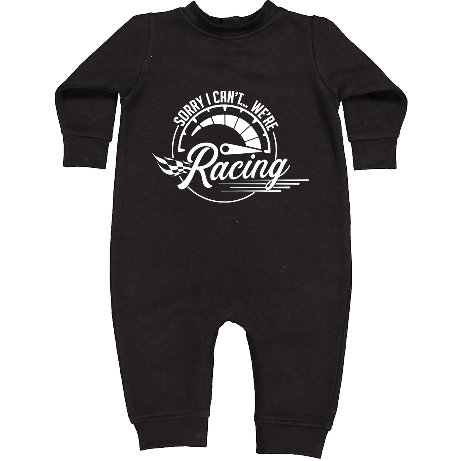 Sorry I Can't, We're Racing Toddler Hoodie And Infant Fleece Romper Black