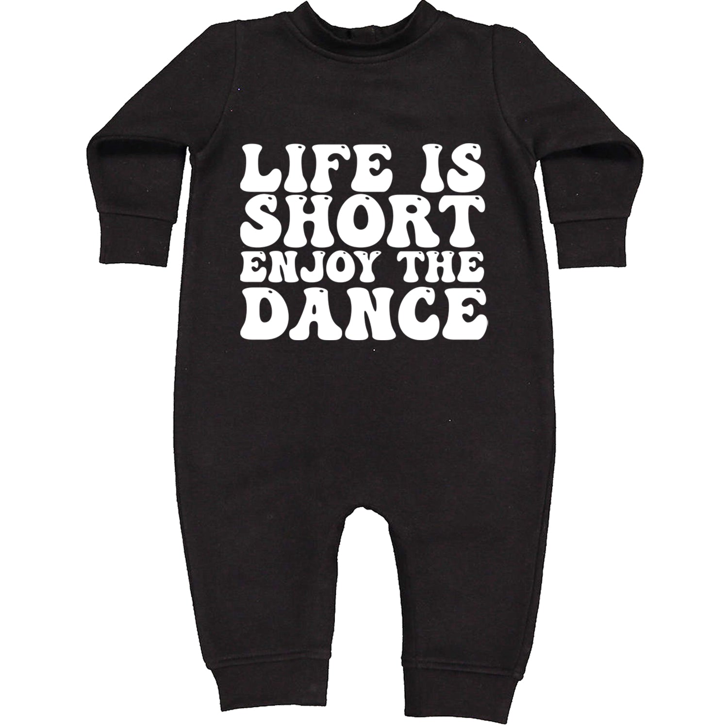 Life Is Short Enjoy The Dance Toddler Hoodie And Infant Fleece Romper Black