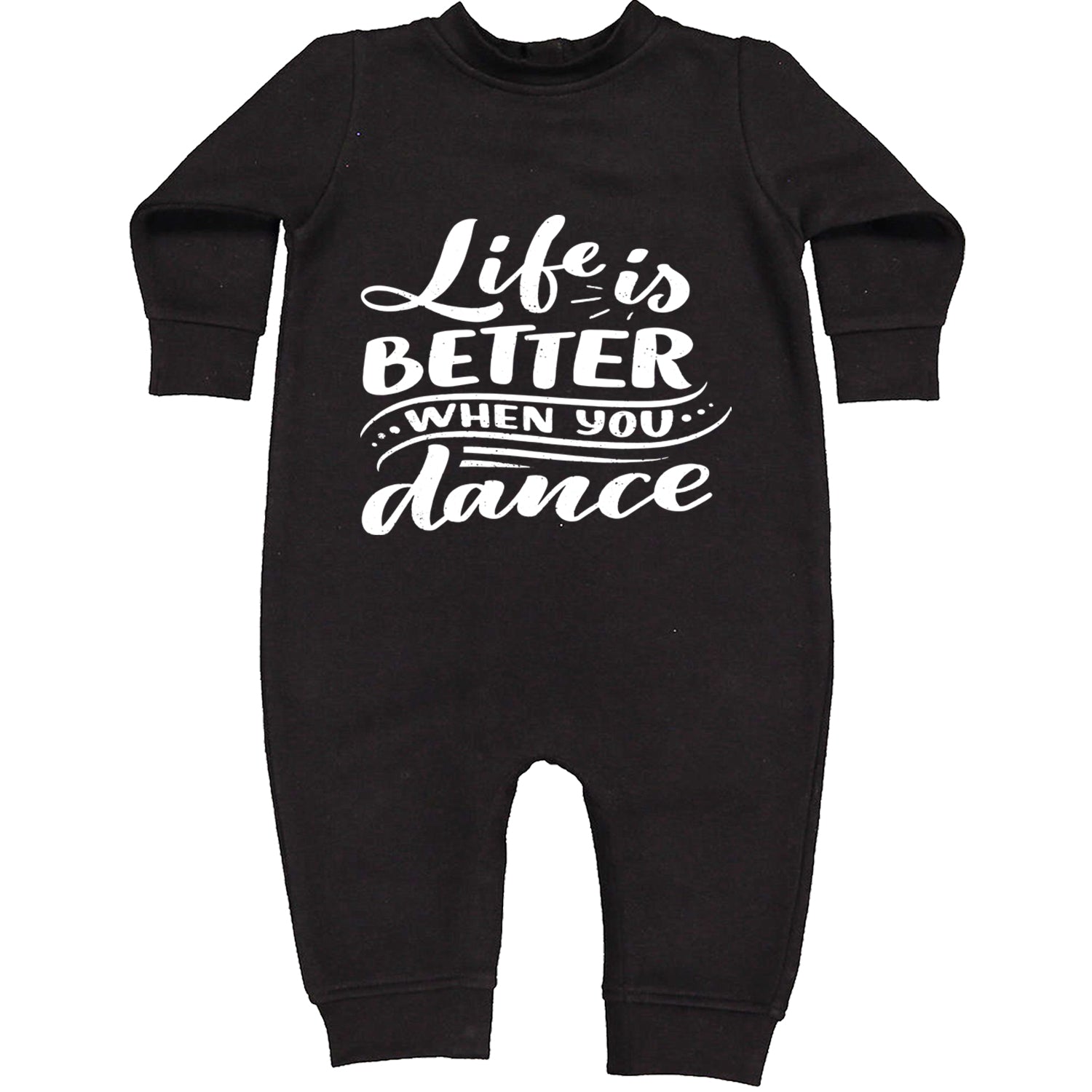 Life is Better When You Dance Toddler Hoodie And Infant Fleece Romper Black