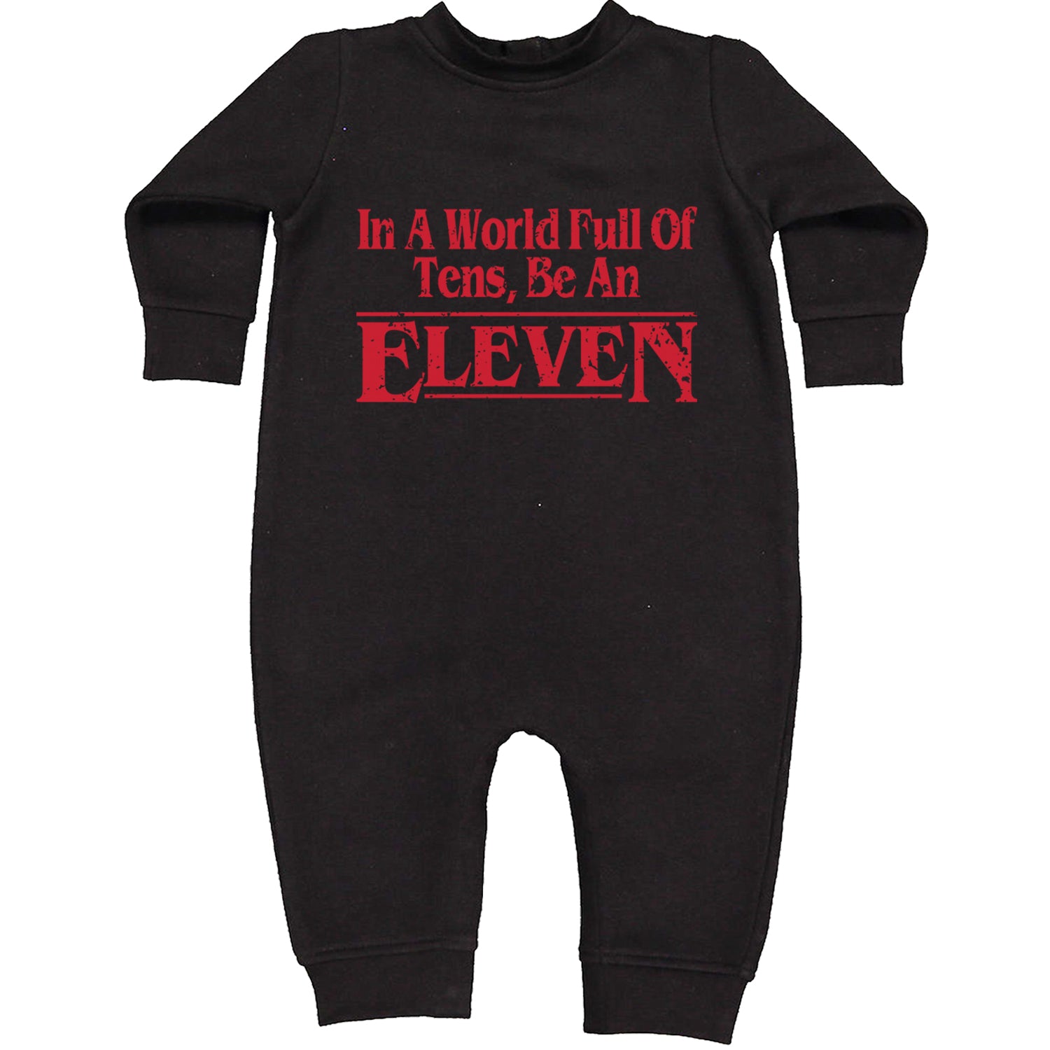 In A World Full Of Tens, Be An Eleven Toddler Hoodie And Infant Fleece Romper Black