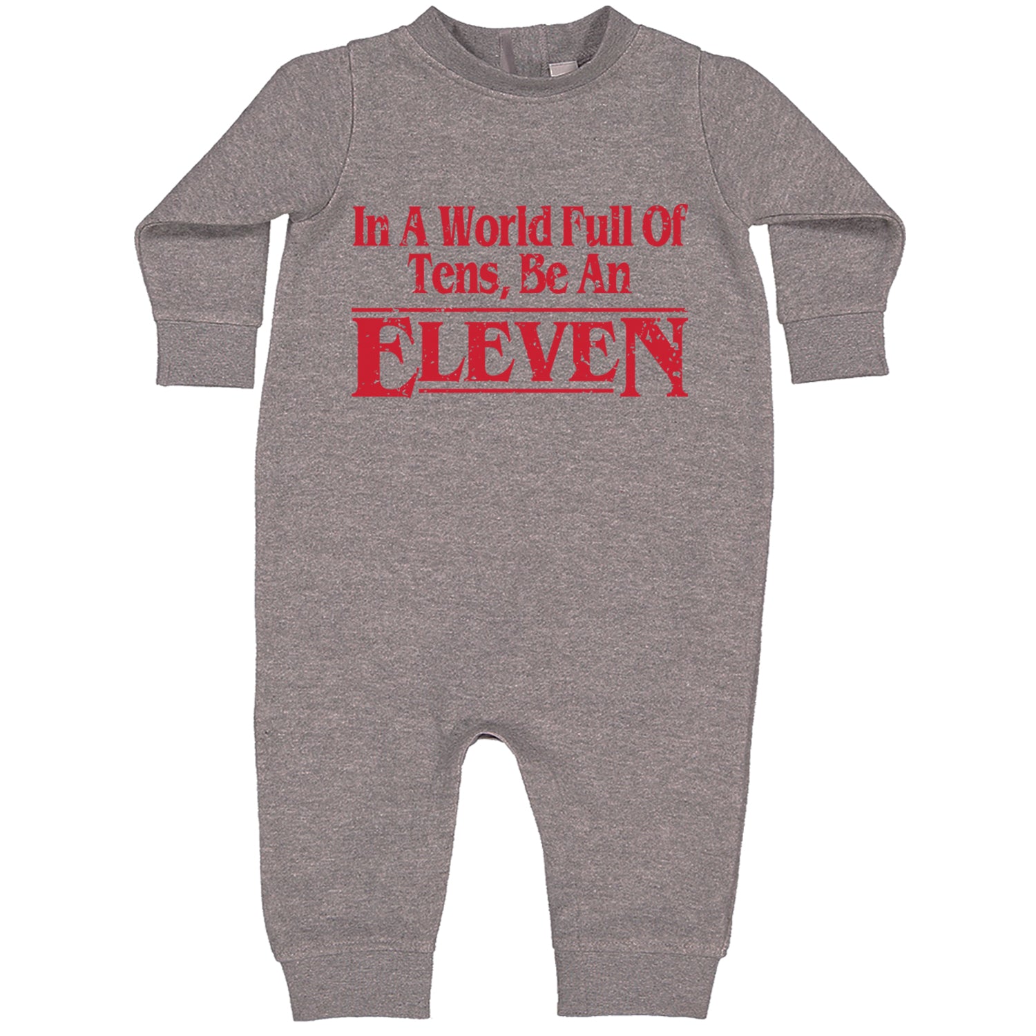 In A World Full Of Tens, Be An Eleven Toddler Hoodie And Infant Fleece Romper Heather Grey