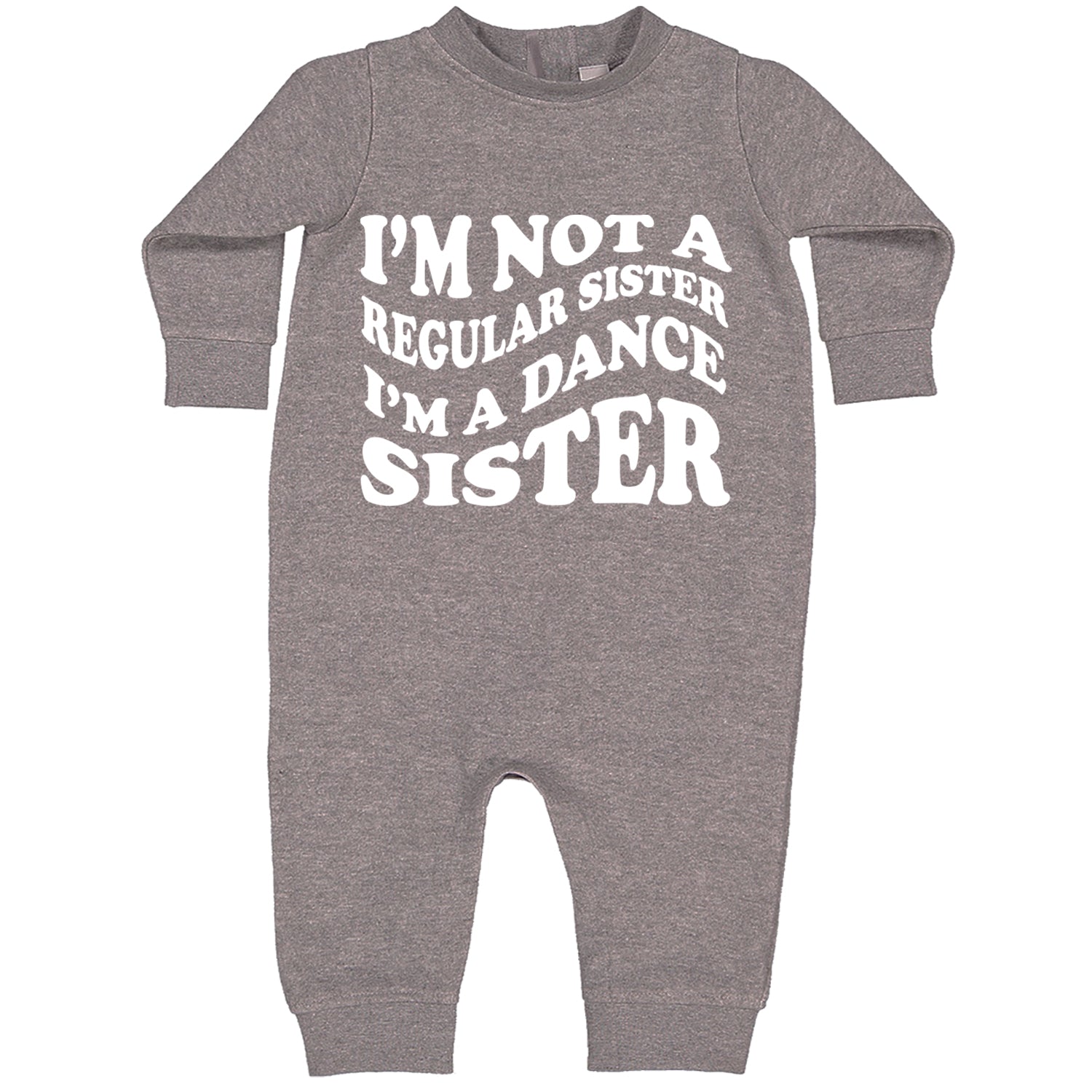 I'm Not A Regular Sister, I'm A Dance Sister Toddler Hoodie And Infant Fleece Romper Heather Grey