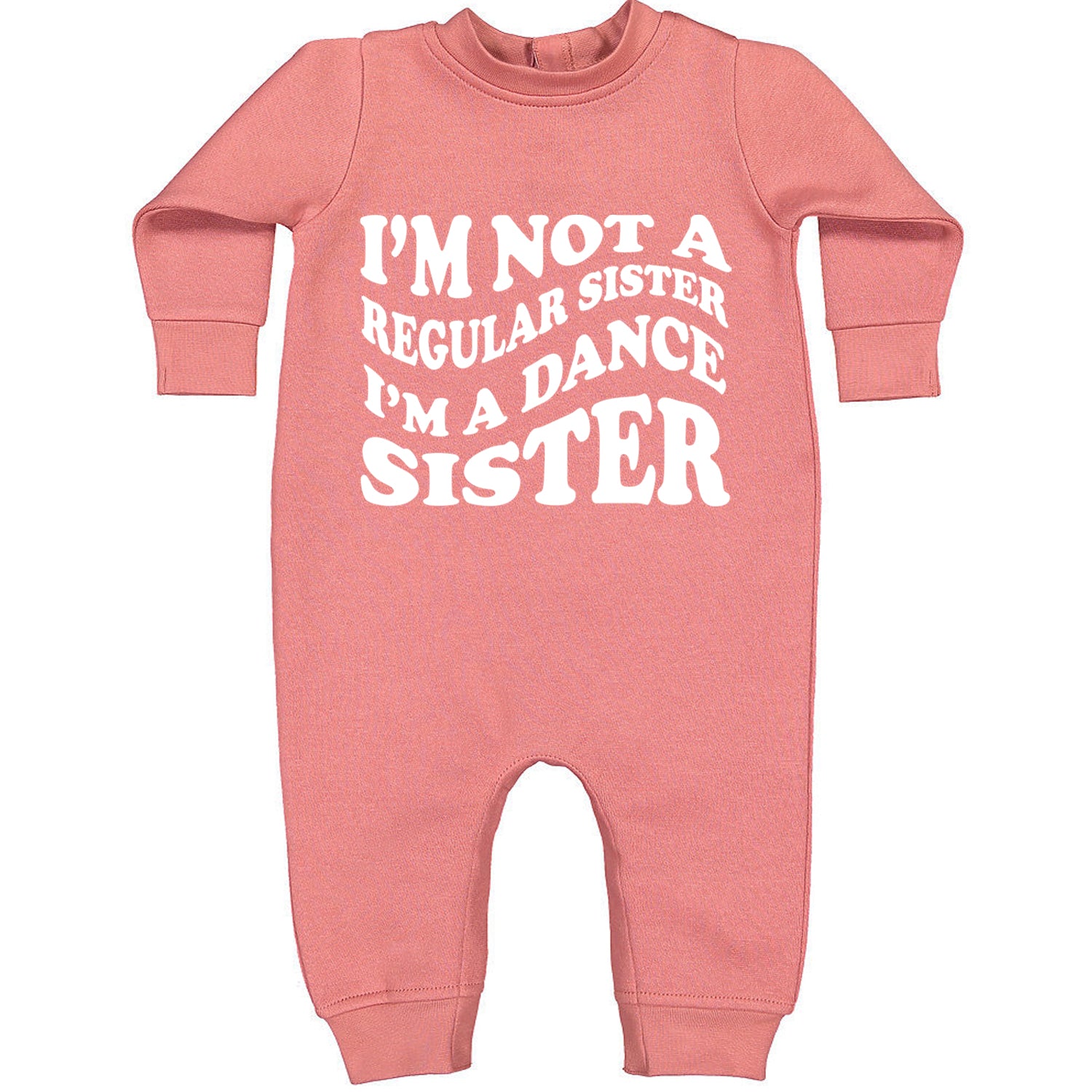 I'm Not A Regular Sister, I'm A Dance Sister Toddler Hoodie And Infant Fleece Romper Mauve