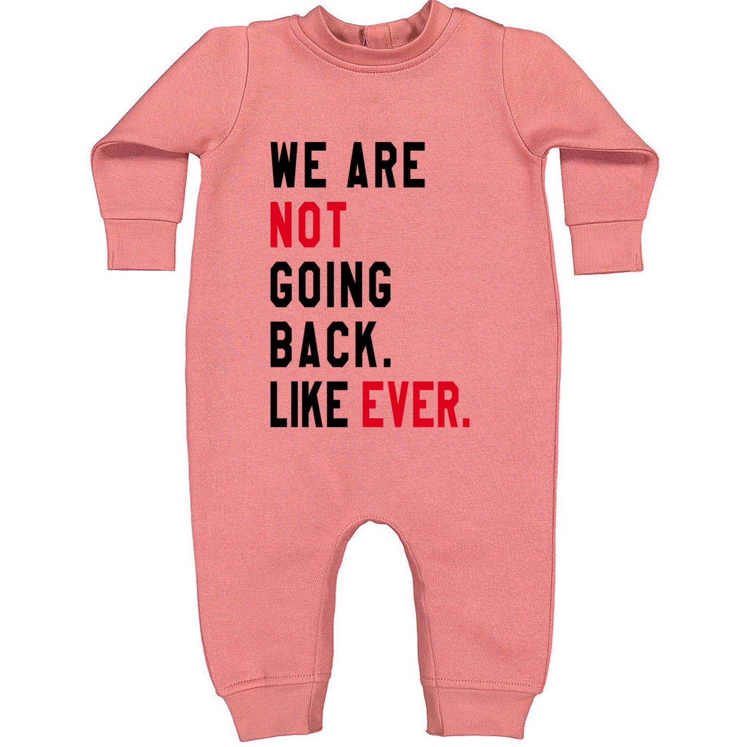 We Are Not Going Back Like Ever Vote For Kamala Toddler Hoodie And Infant Fleece Romper Mauve