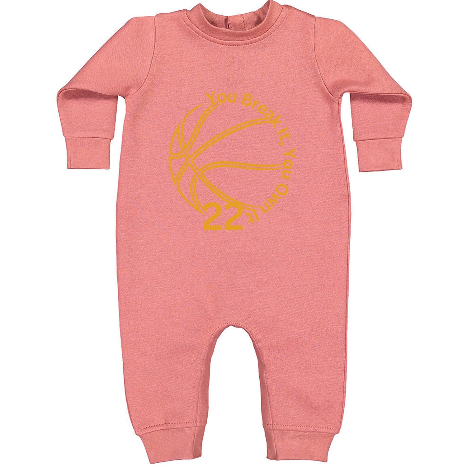 You Break It You Own It 22 Basketball Toddler Hoodie And Infant Fleece Romper Mauve