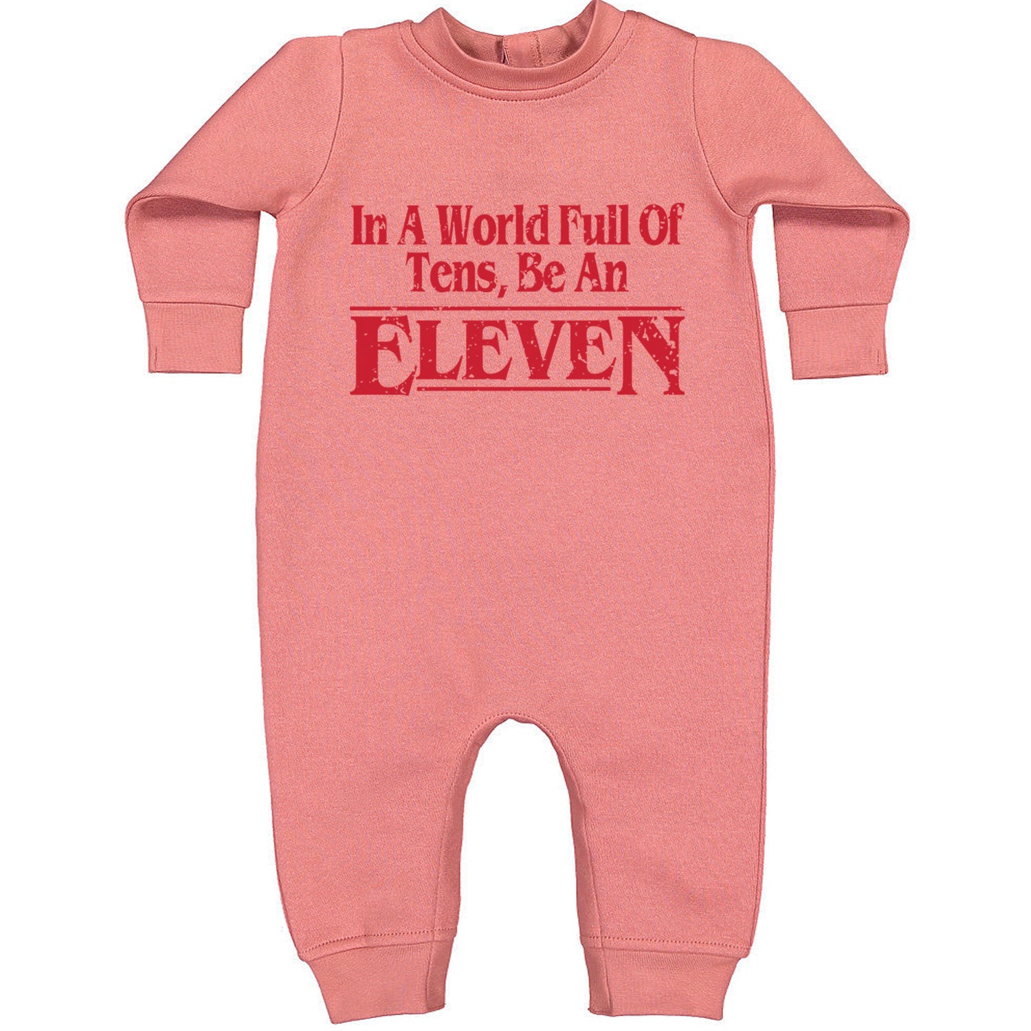 In A World Full Of Tens, Be An Eleven Toddler Hoodie And Infant Fleece Romper Mauve