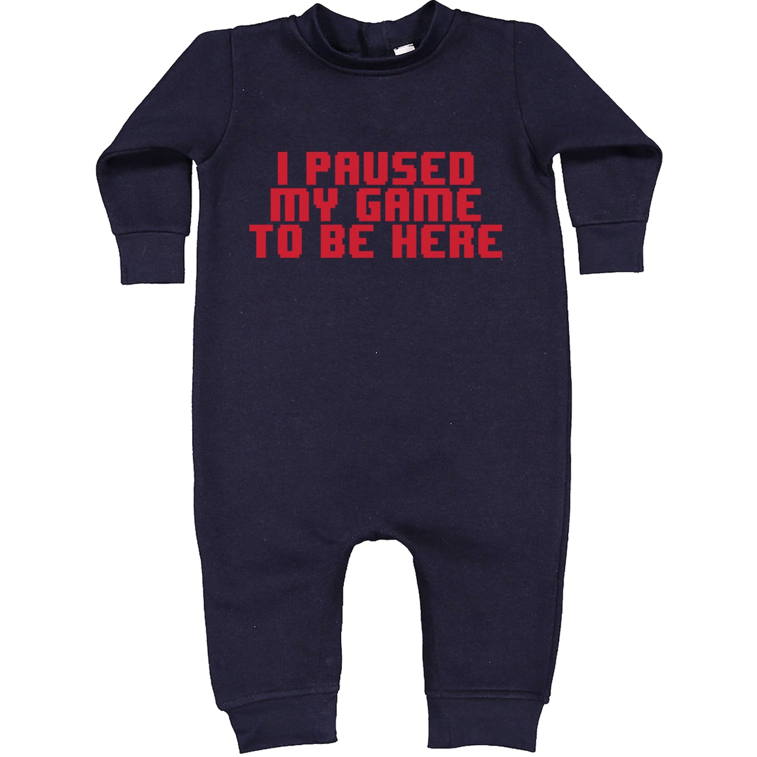 I Paused My Game To Be Here Funny Video Gamer Toddler Hoodie And Infant Fleece Romper Navy Blue