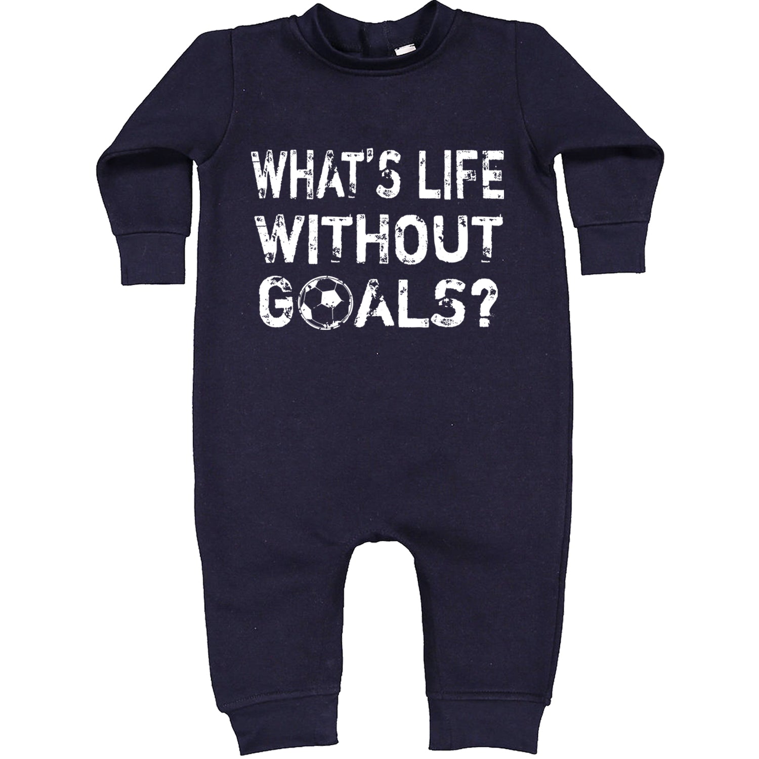 What's Life Without Goals Soccer Futbol Toddler Hoodie And Infant Fleece Romper Navy Blue