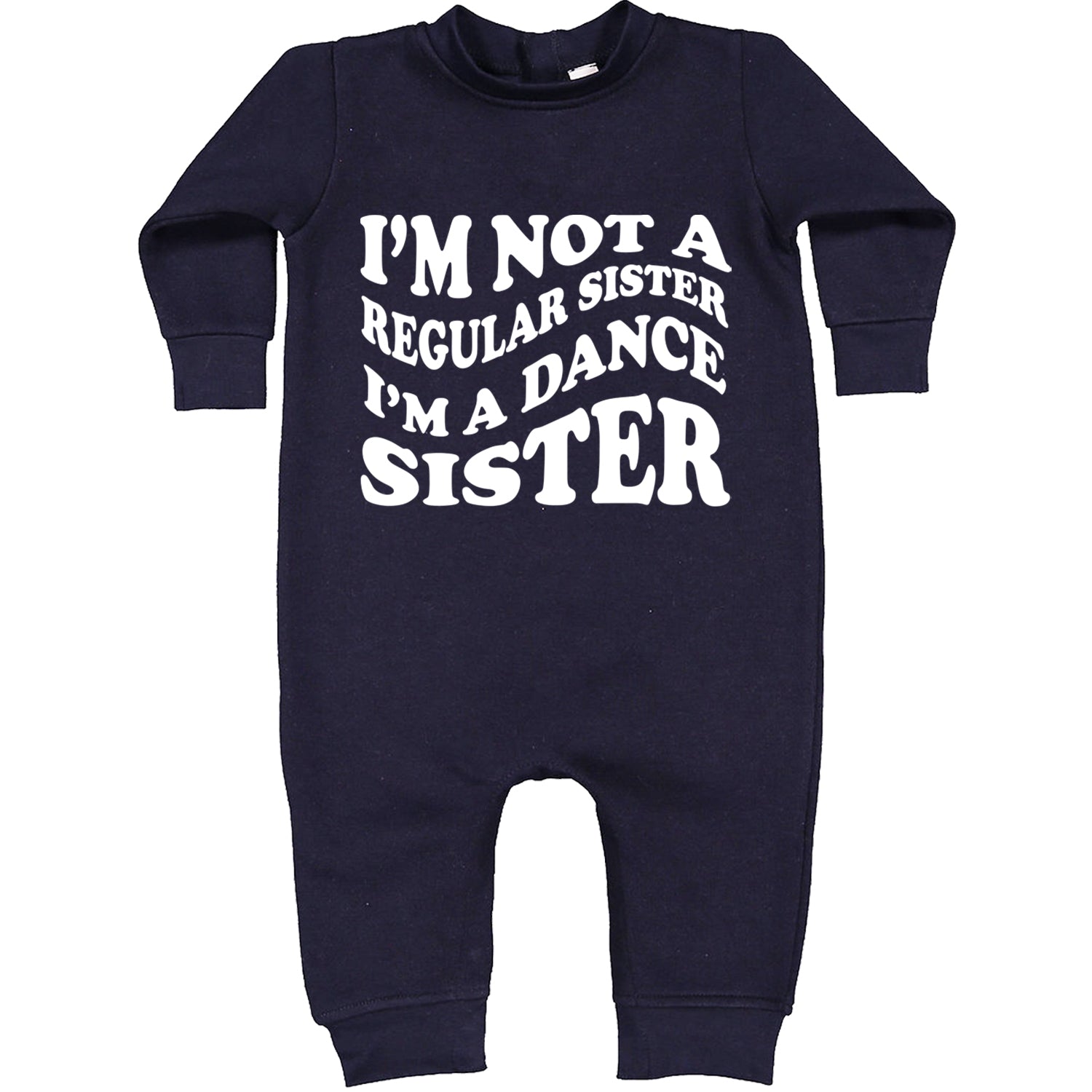 I'm Not A Regular Sister, I'm A Dance Sister Toddler Hoodie And Infant Fleece Romper Navy Blue