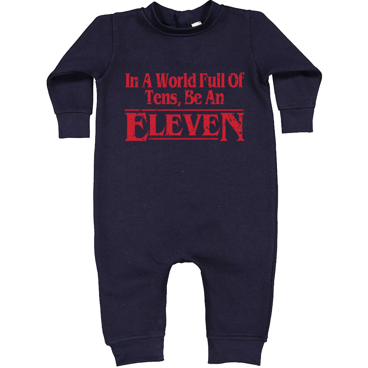 In A World Full Of Tens, Be An Eleven Toddler Hoodie And Infant Fleece Romper Navy Blue