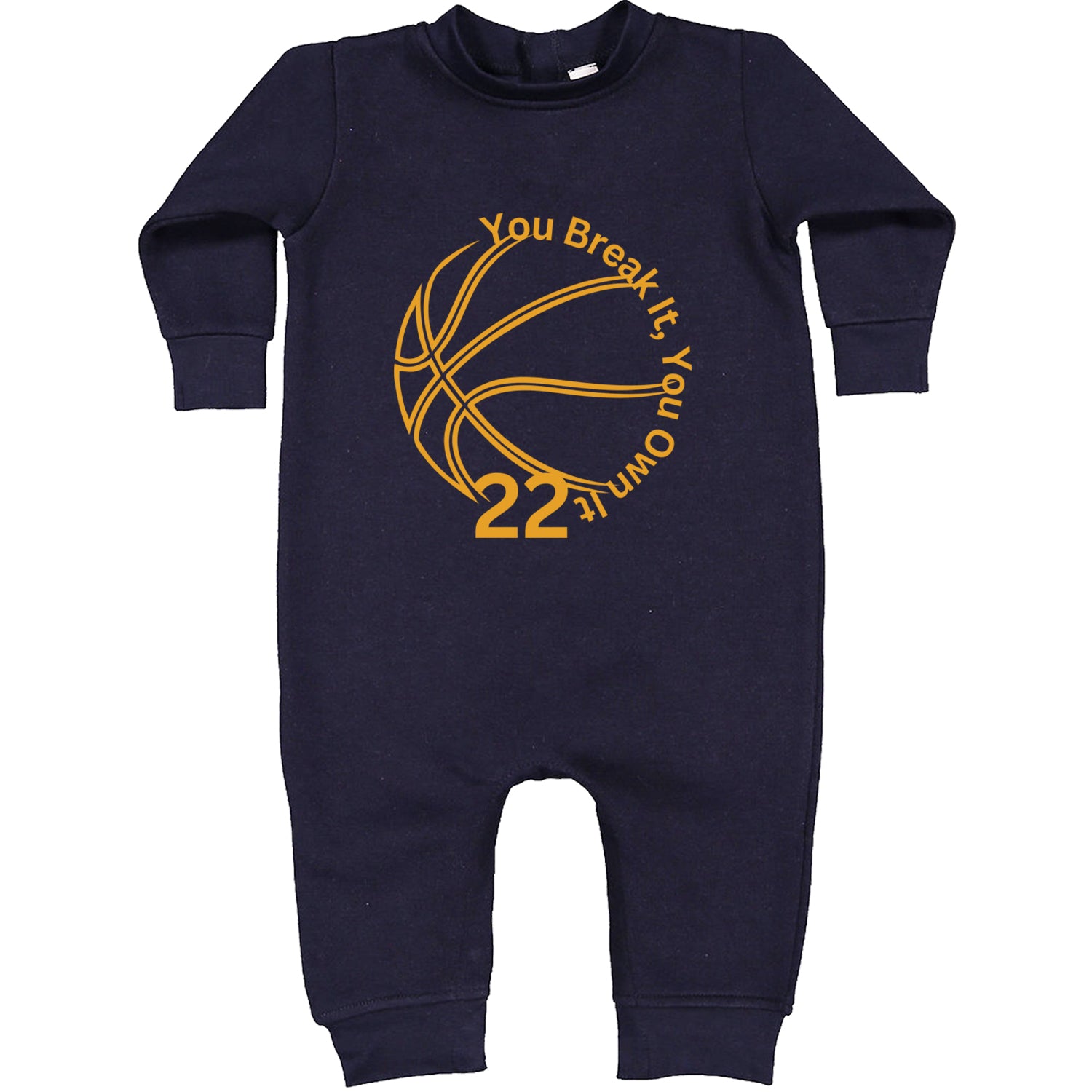 You Break It You Own It 22 Basketball Toddler Hoodie And Infant Fleece Romper Navy Blue