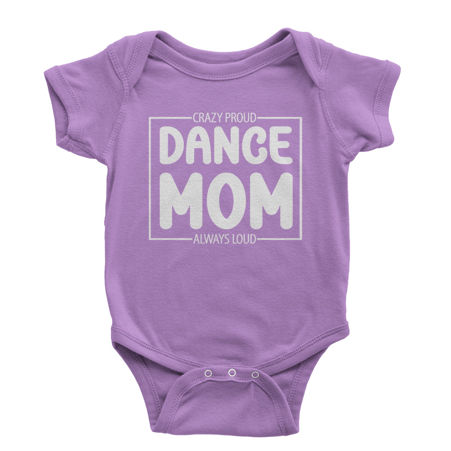 Dance Mom Crazy Loud Always Proud Infant One-Piece Romper Bodysuit and Toddler T-shirt Black