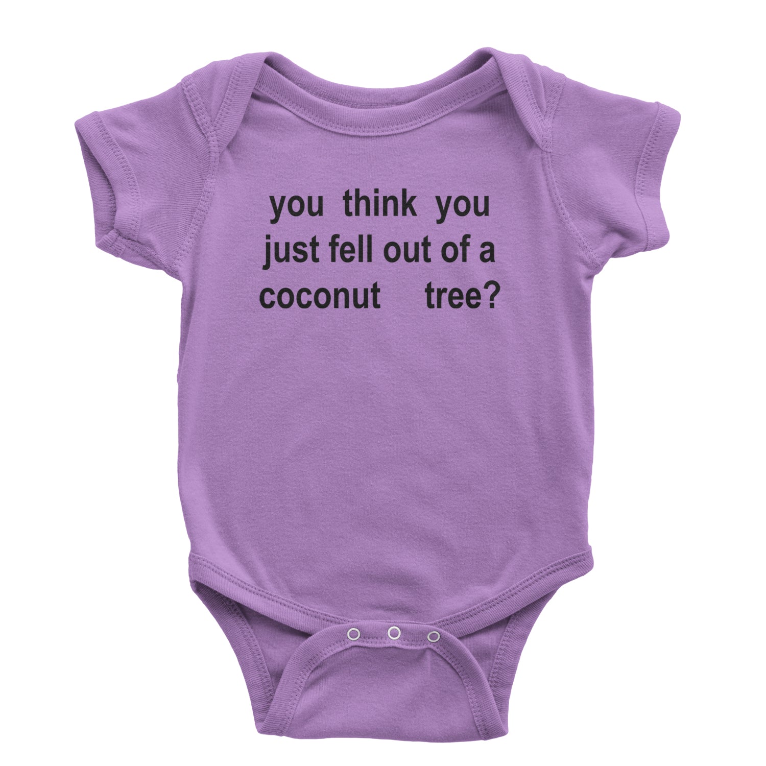 You Think You Just Fell Out Of A Coconut Tree Infant One-Piece Romper Bodysuit and Toddler T-shirt Lavender