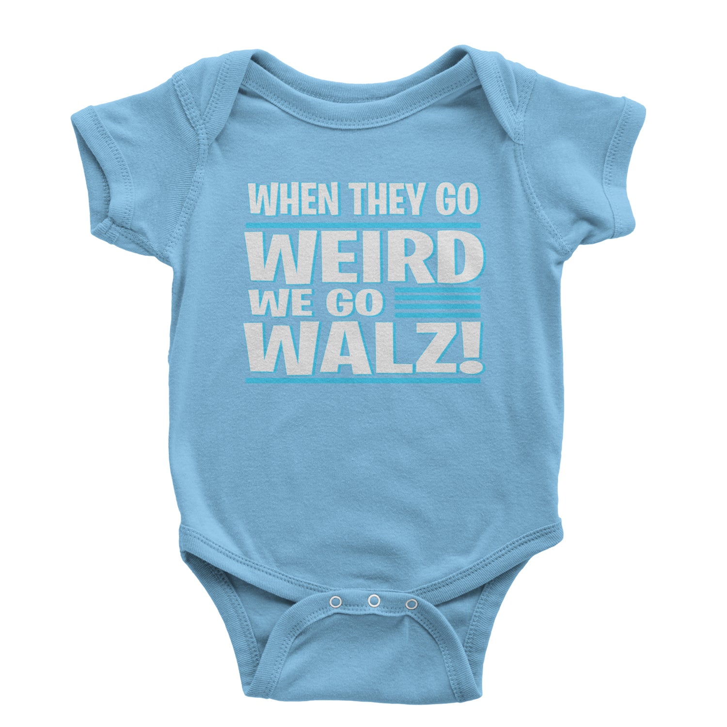 When They Go Weird We Go Walz Infant One-Piece Romper Bodysuit and Toddler T-shirt Light Blue