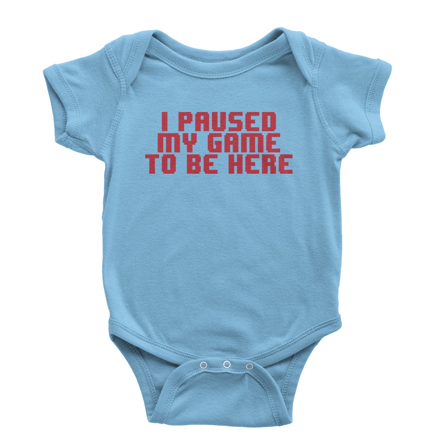 I Paused My Game To Be Here Funny Video Gamer Infant One-Piece Romper Bodysuit and Toddler T-shirt Light Blue