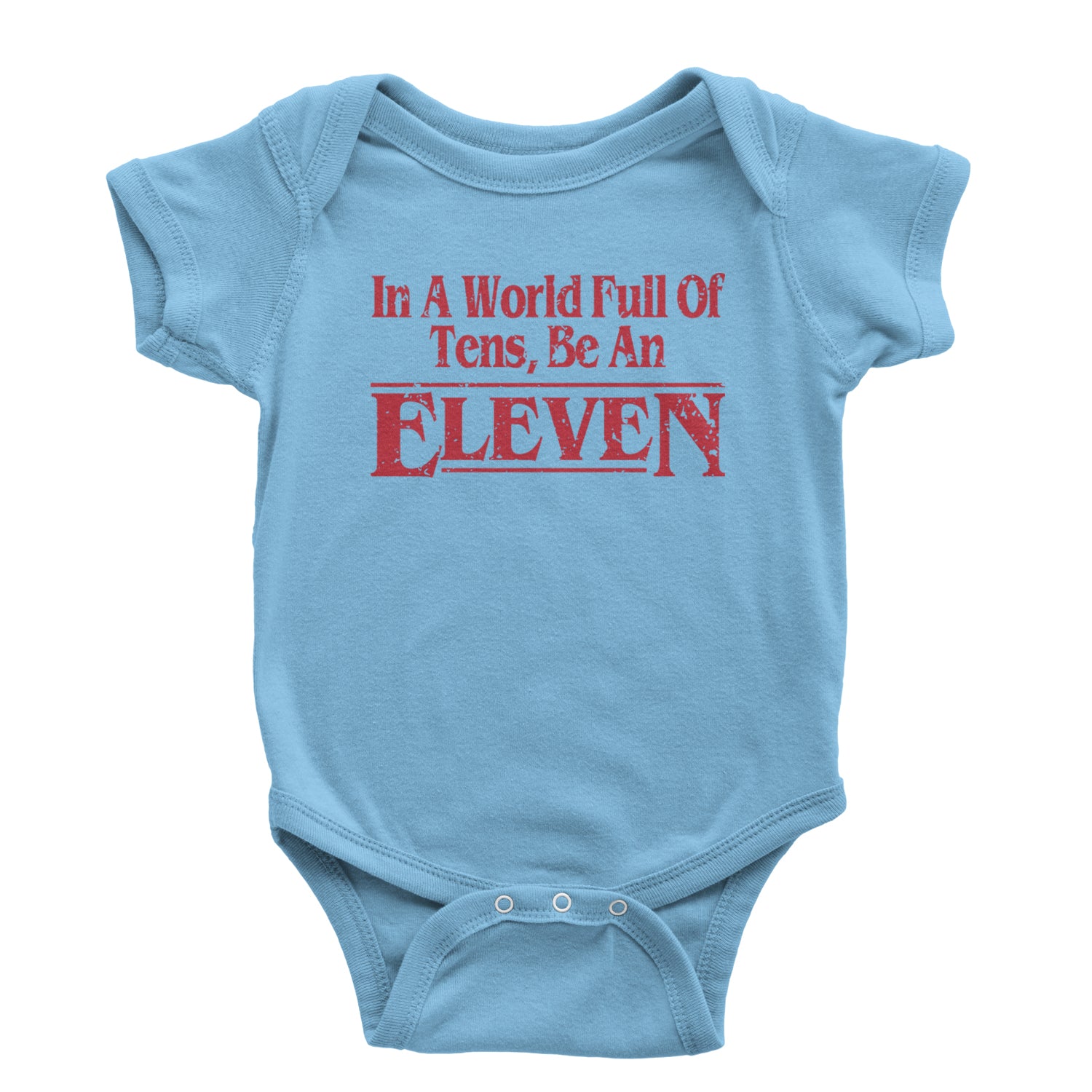 In A World Full Of Tens, Be An Eleven Infant One-Piece Romper Bodysuit and Toddler T-shirt Light Blue