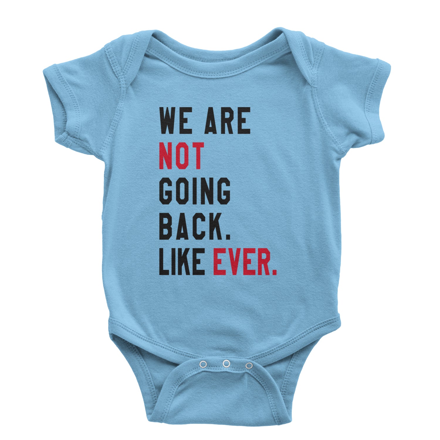 We Are Not Going Back Like Ever Vote For Kamala Infant One-Piece Romper Bodysuit and Toddler T-shirt Light Blue